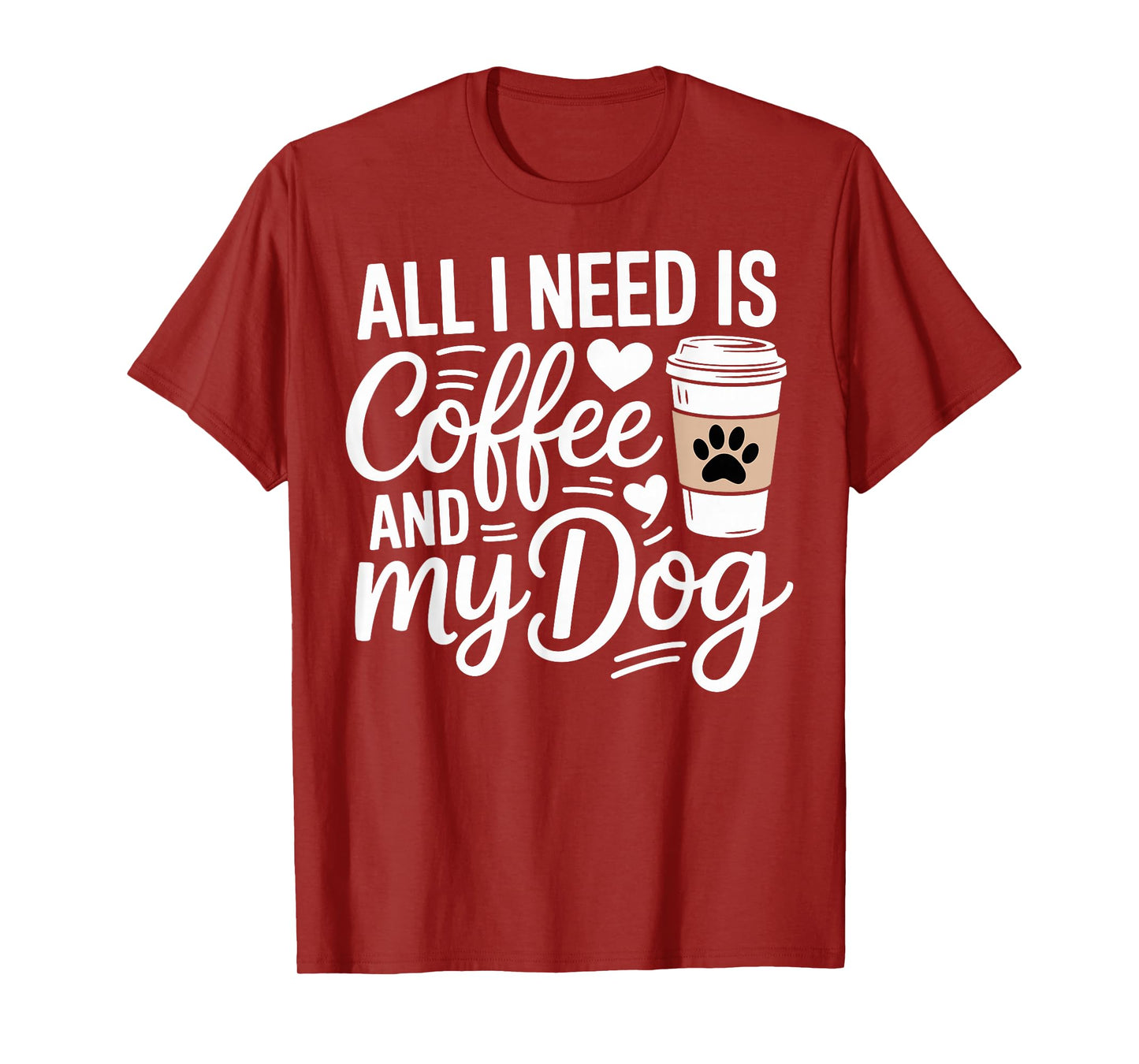 All I Need Is Coffee And My Dog Funny Dog Mom Dog Dad T-Shirt