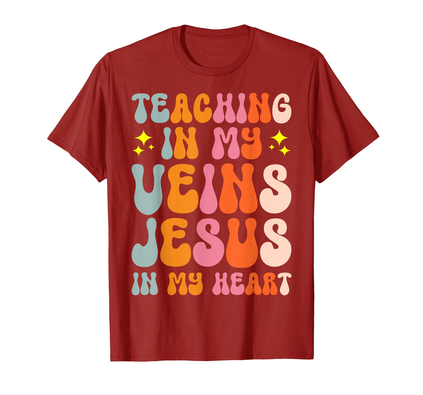 Teaching In My Veins Jesus In My Heart T-Shirt