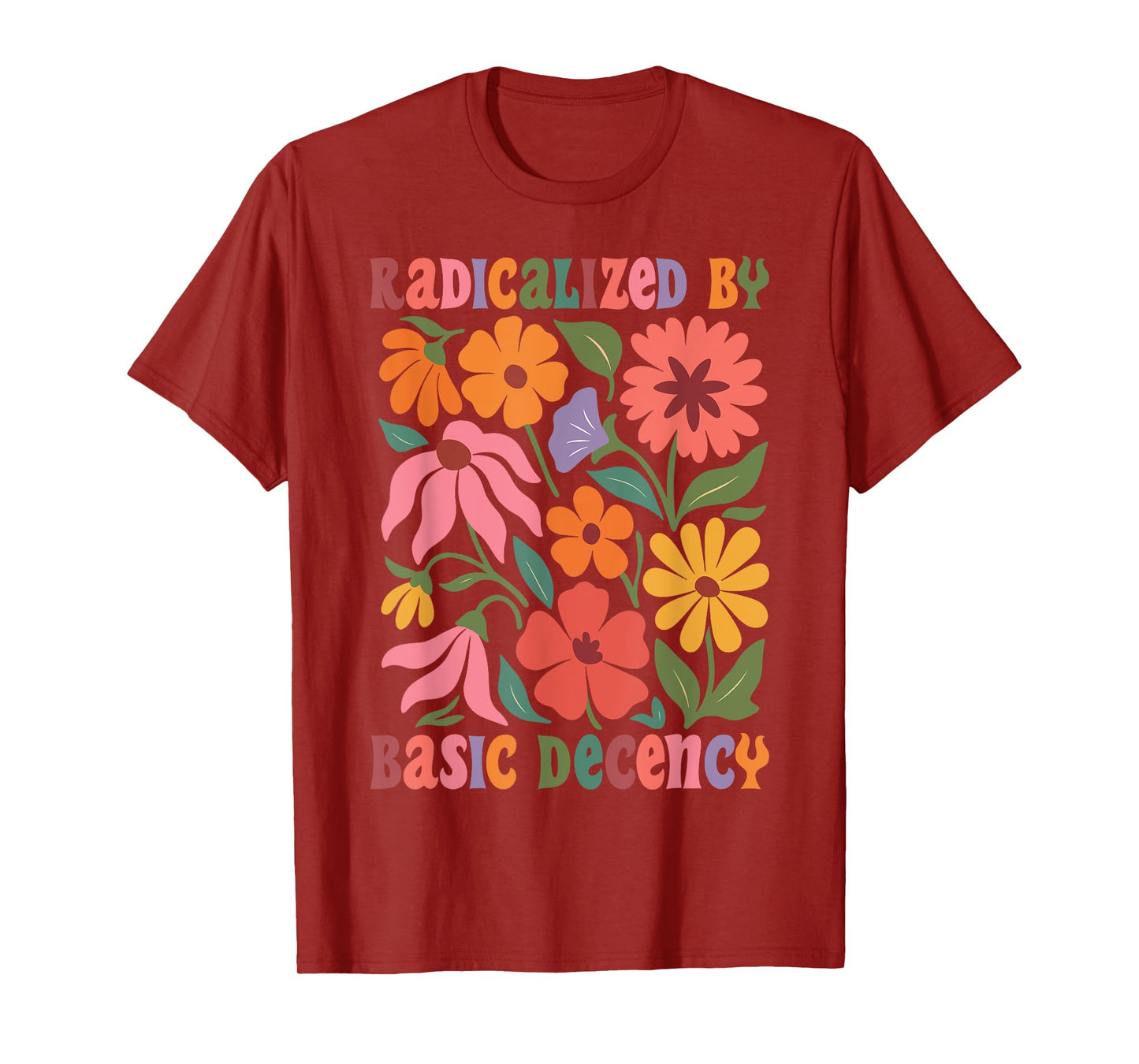 Women Floral Radicalized By Basic Decency Funny Democracy T-Shirt