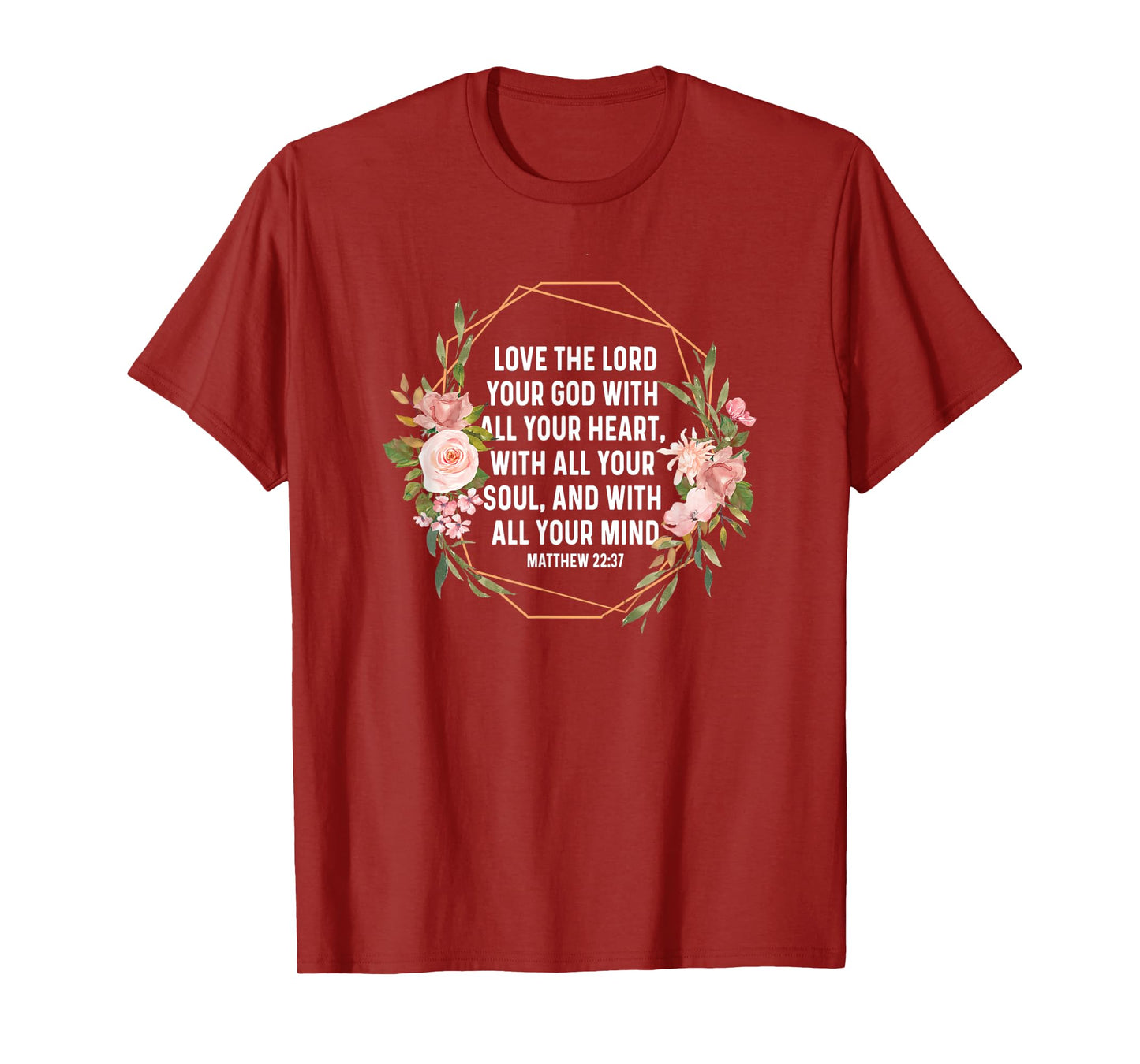 Matthew 22:37 22 37 God Jesus Religious Quote Christian T-Shirt