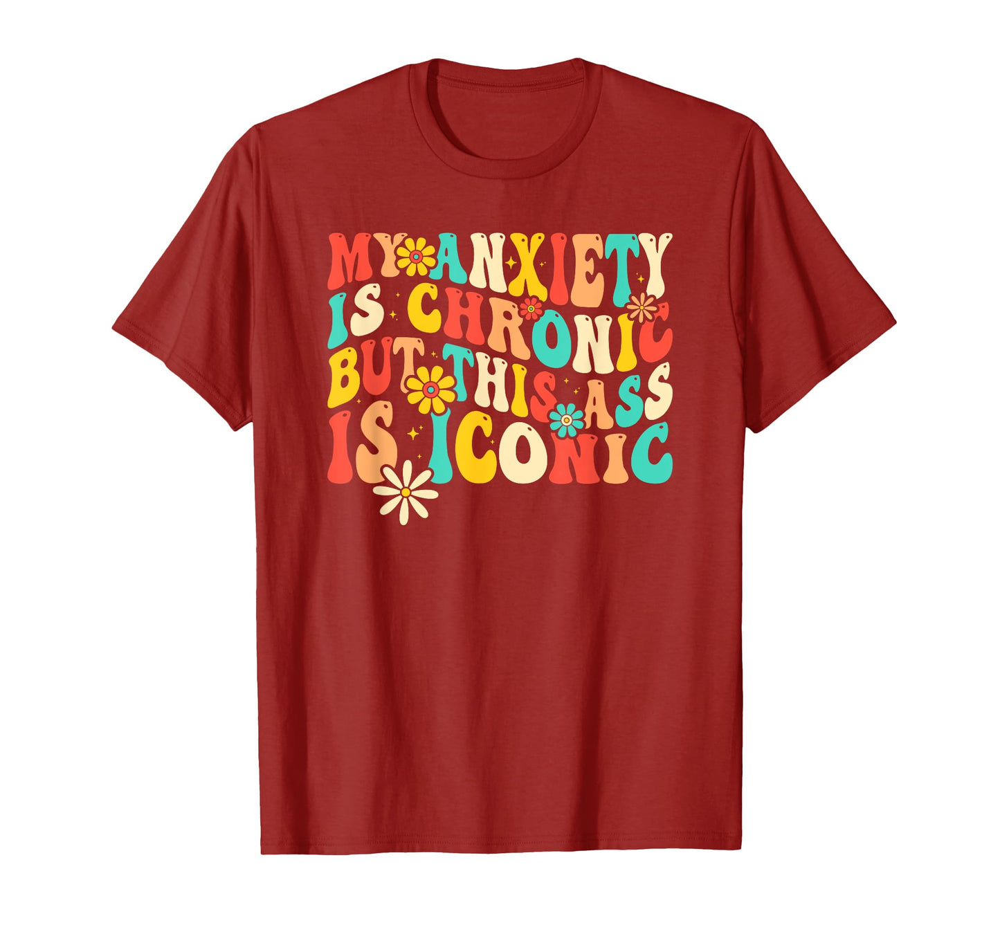 Anxiety Attack Gifts My Anxiety Is Chronic But This Ass Is Iconic Unisex-Adults Retro Groovy Anxiety Design T-Shirt Black Small