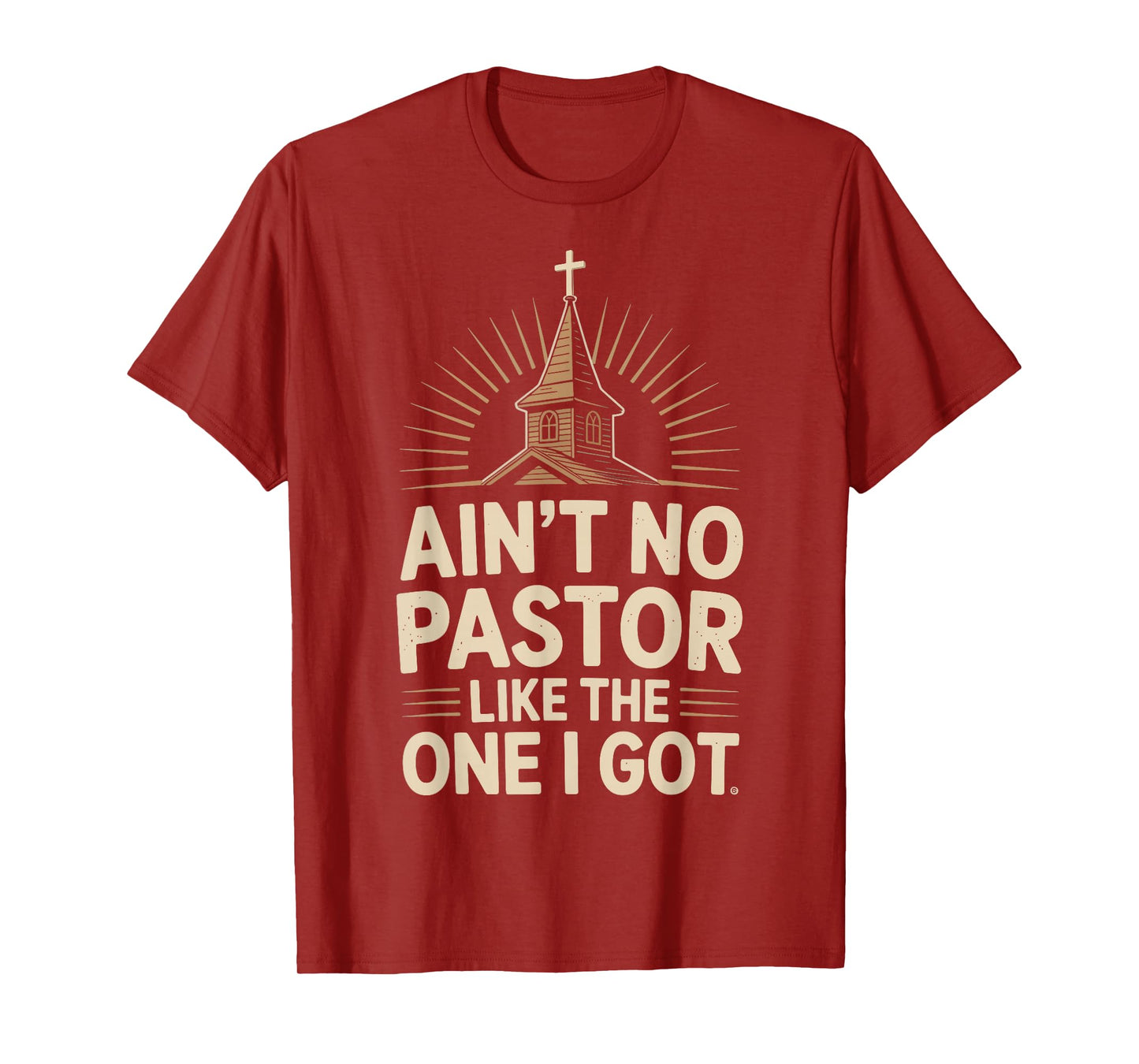 Ain't No Pastor Like The One I Got T-Shirt