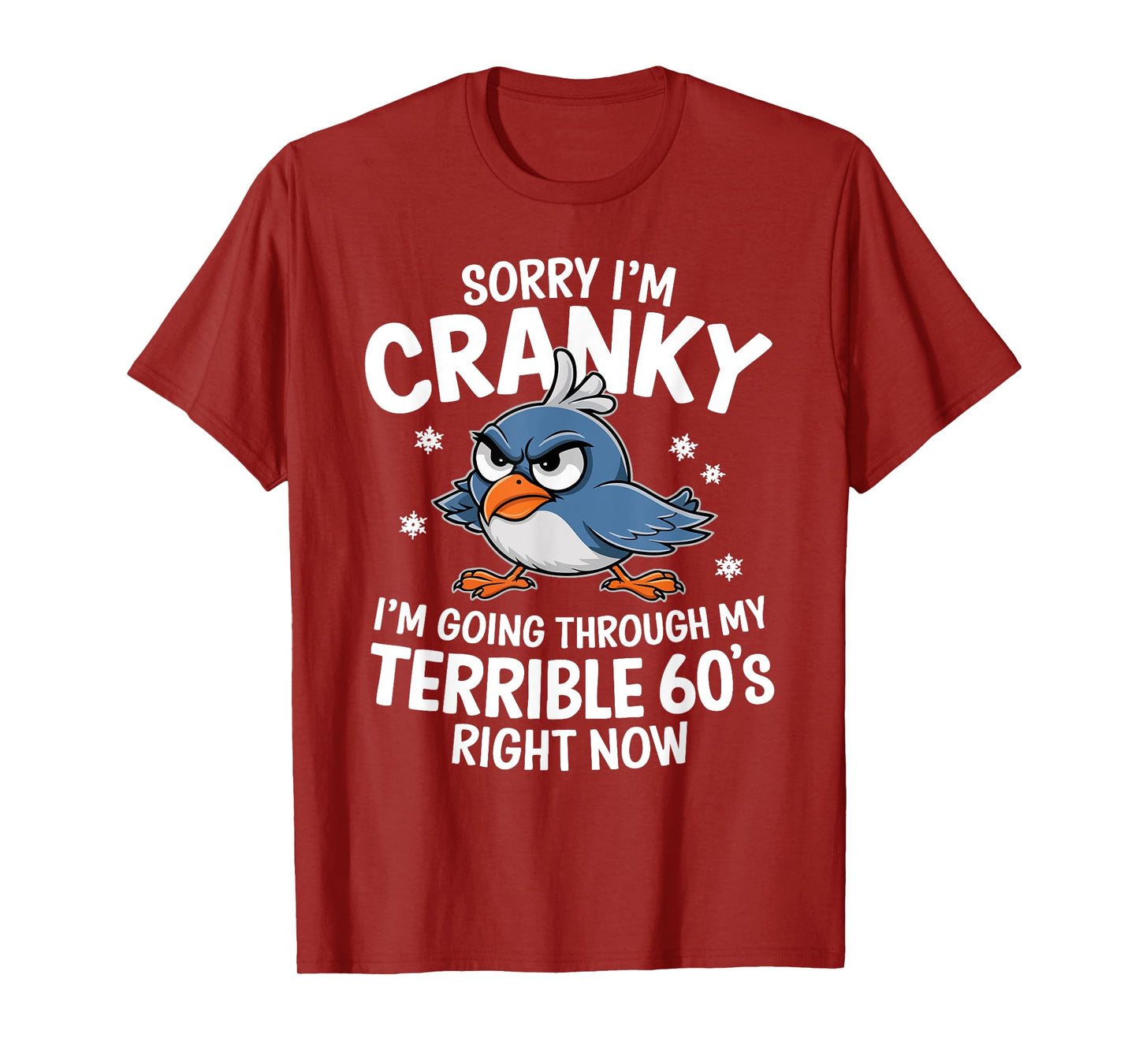 Sorry I'm Cranky I'm Going Through My Terrible 60s Right Now T-Shirt