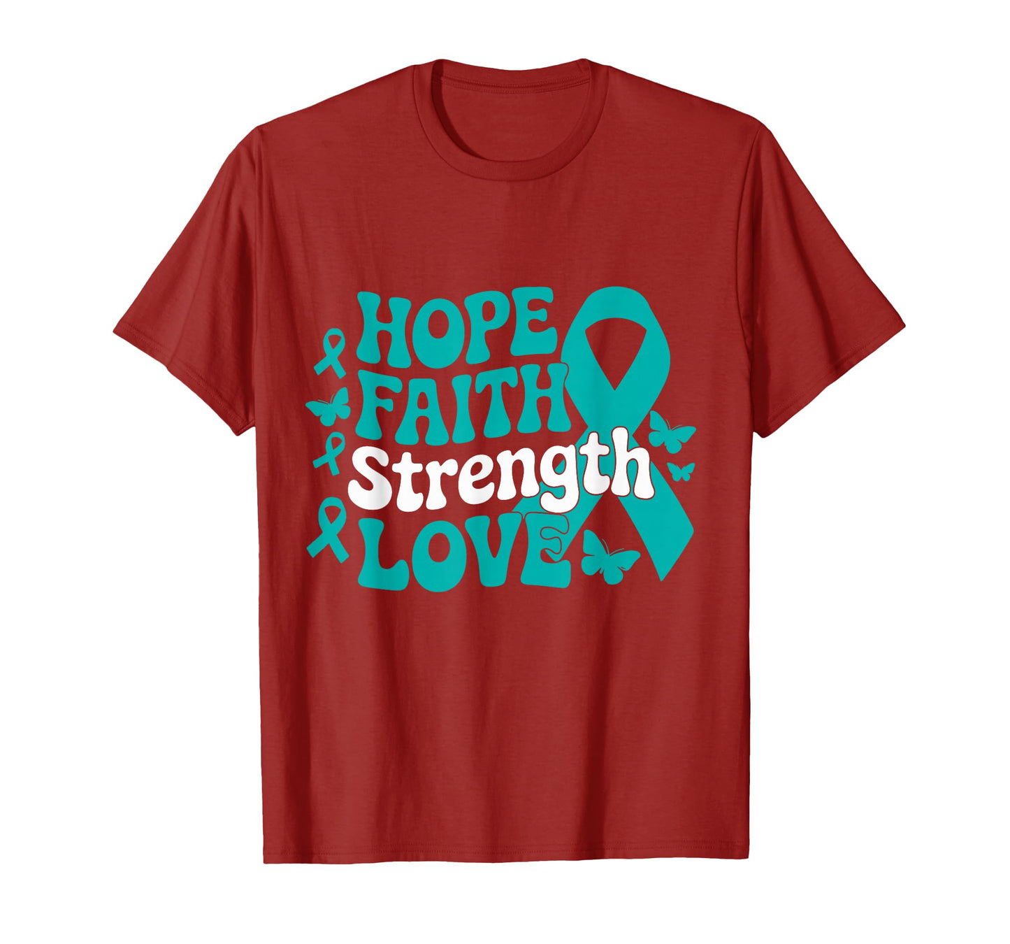 Ovarian Cancer Hope Faith Strength Love Teal Ribbon Support T-Shirt