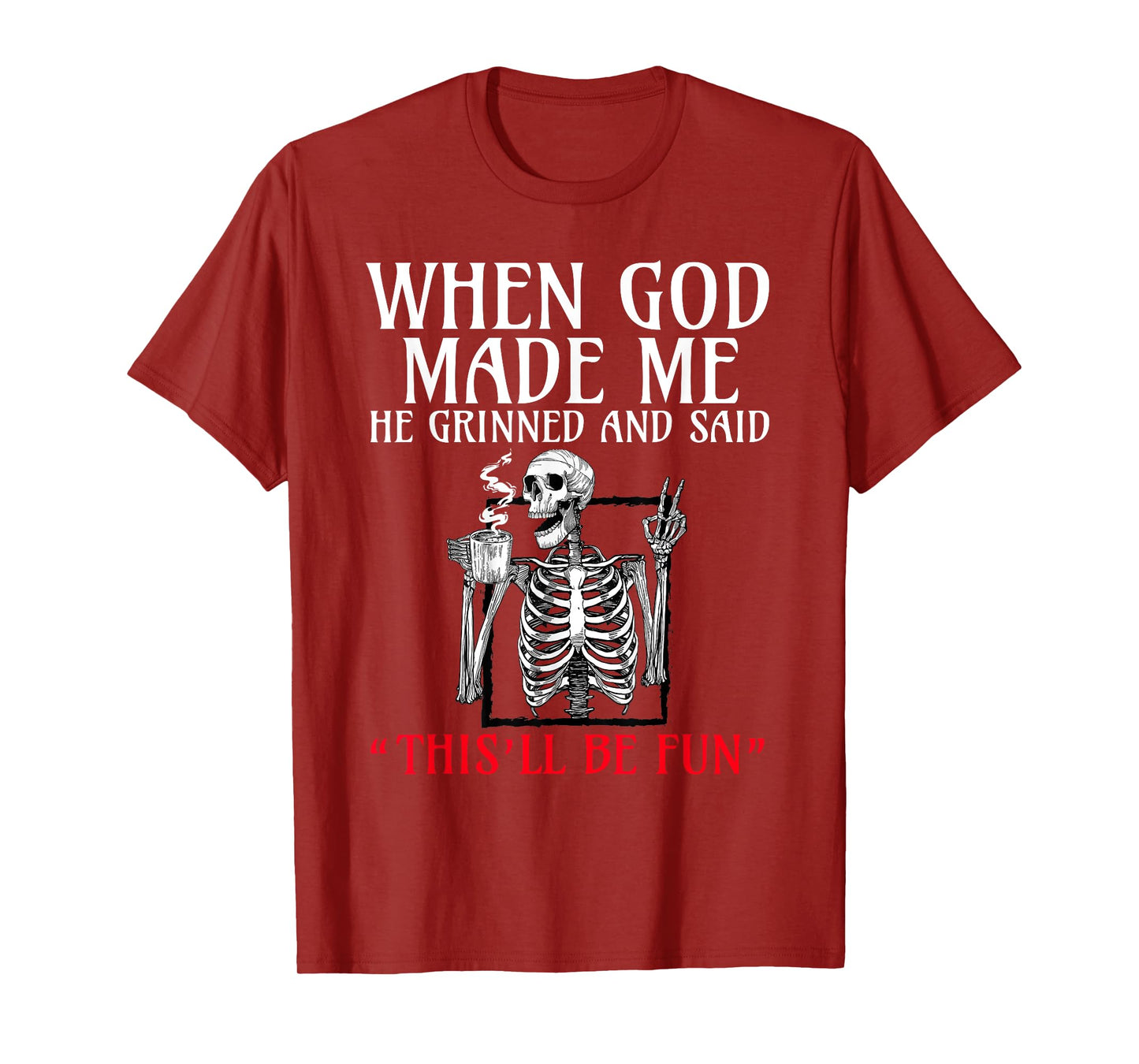 When God Made me He Grinned and Said This will be fun T-Shirt