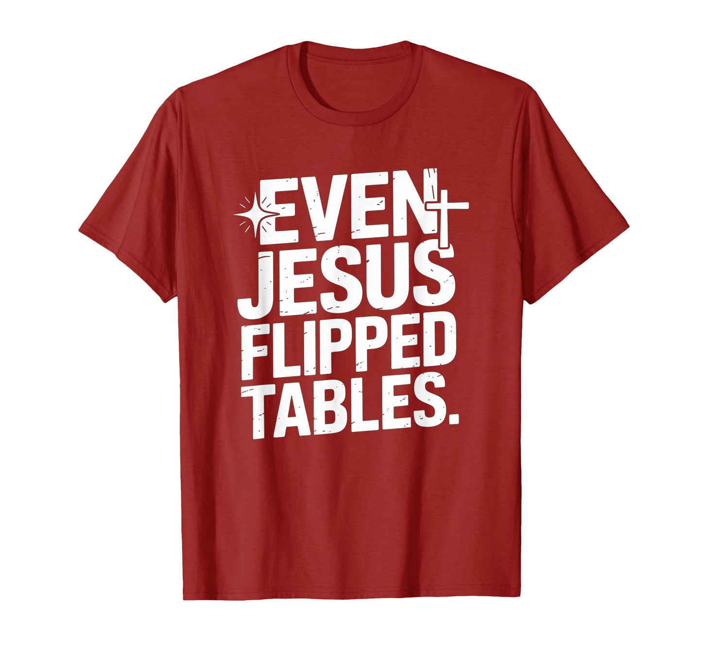 Even Jesus Flipped Tables Funny Jesus Lovers Christian T-Shirt