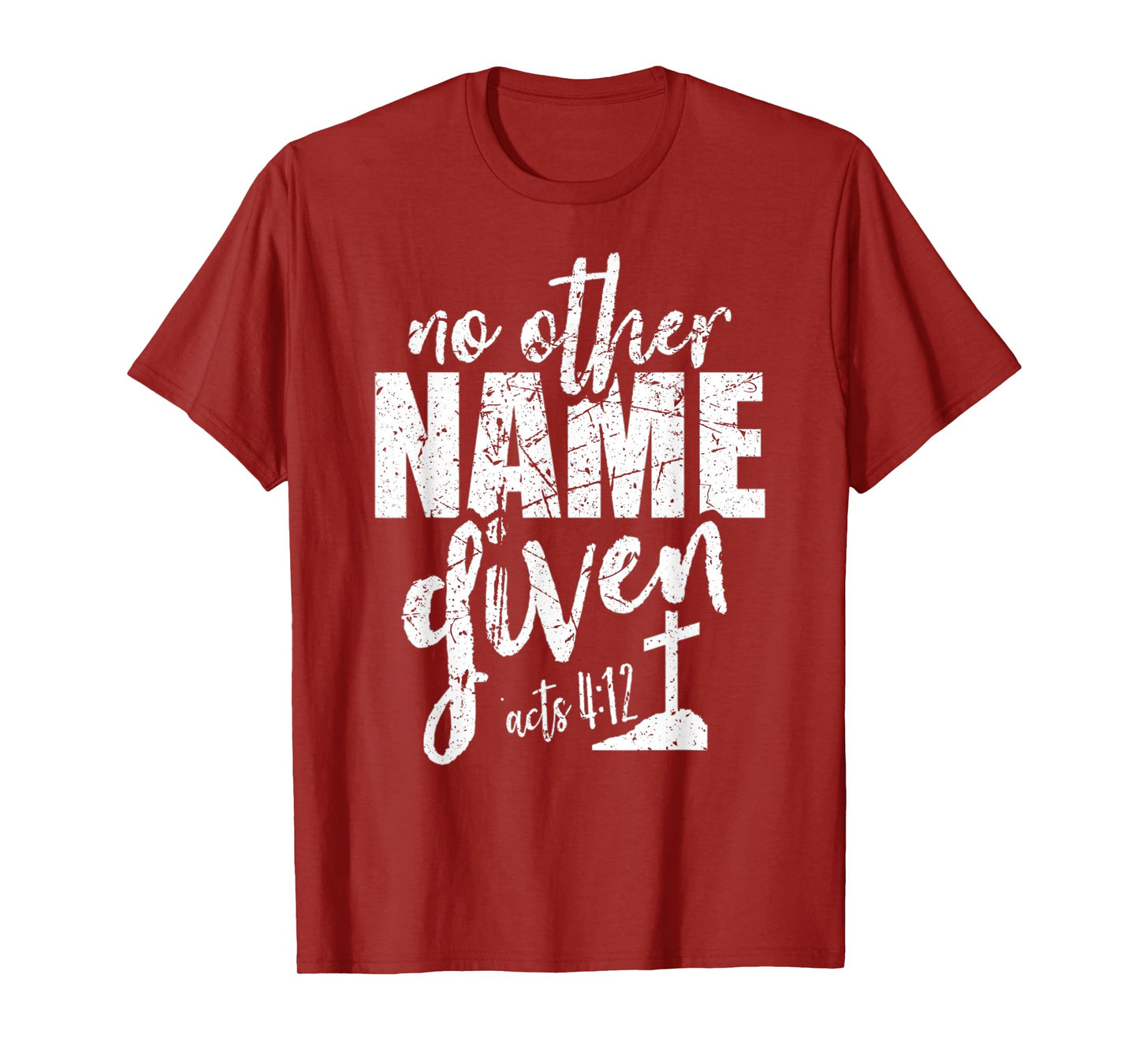 Christian Faith Bible Verse Acts 4:12 No Other Name Jesus T-Shirt