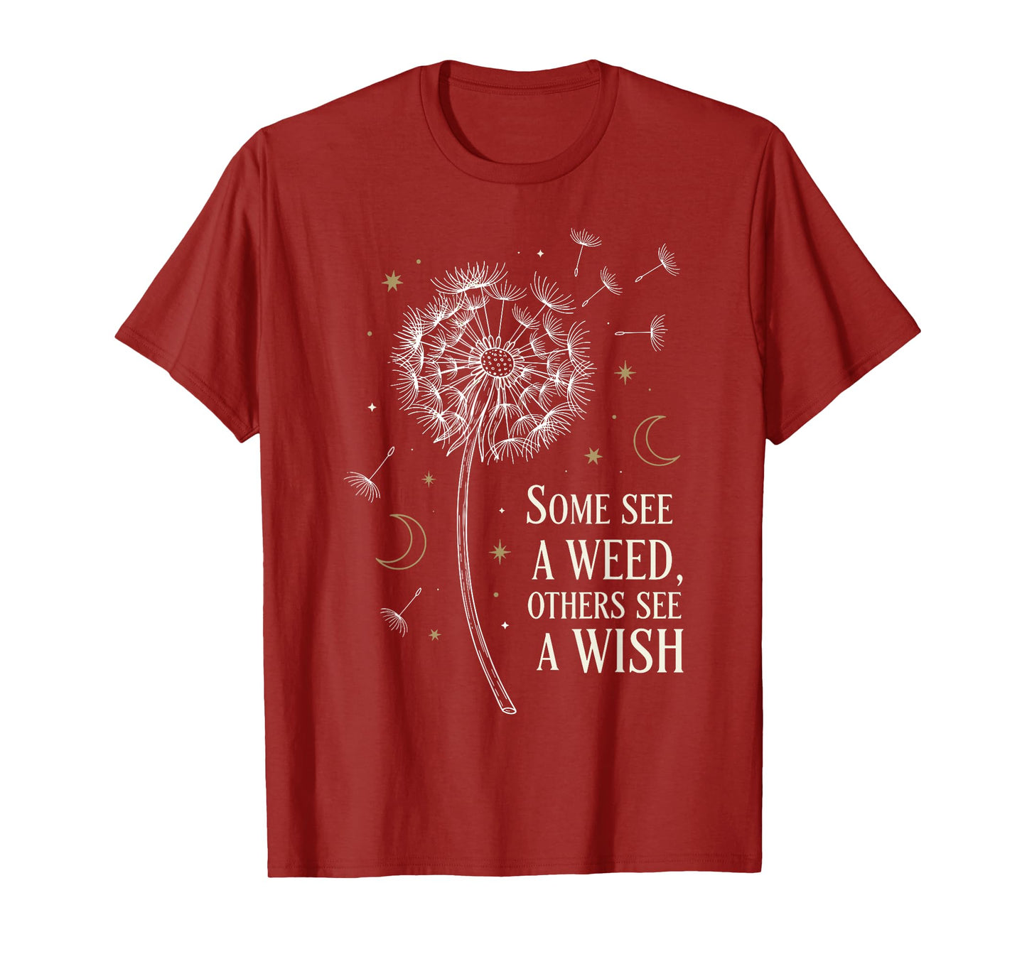 Some See A Weed Others See A Wish Inspirational Dandelion T-Shirt