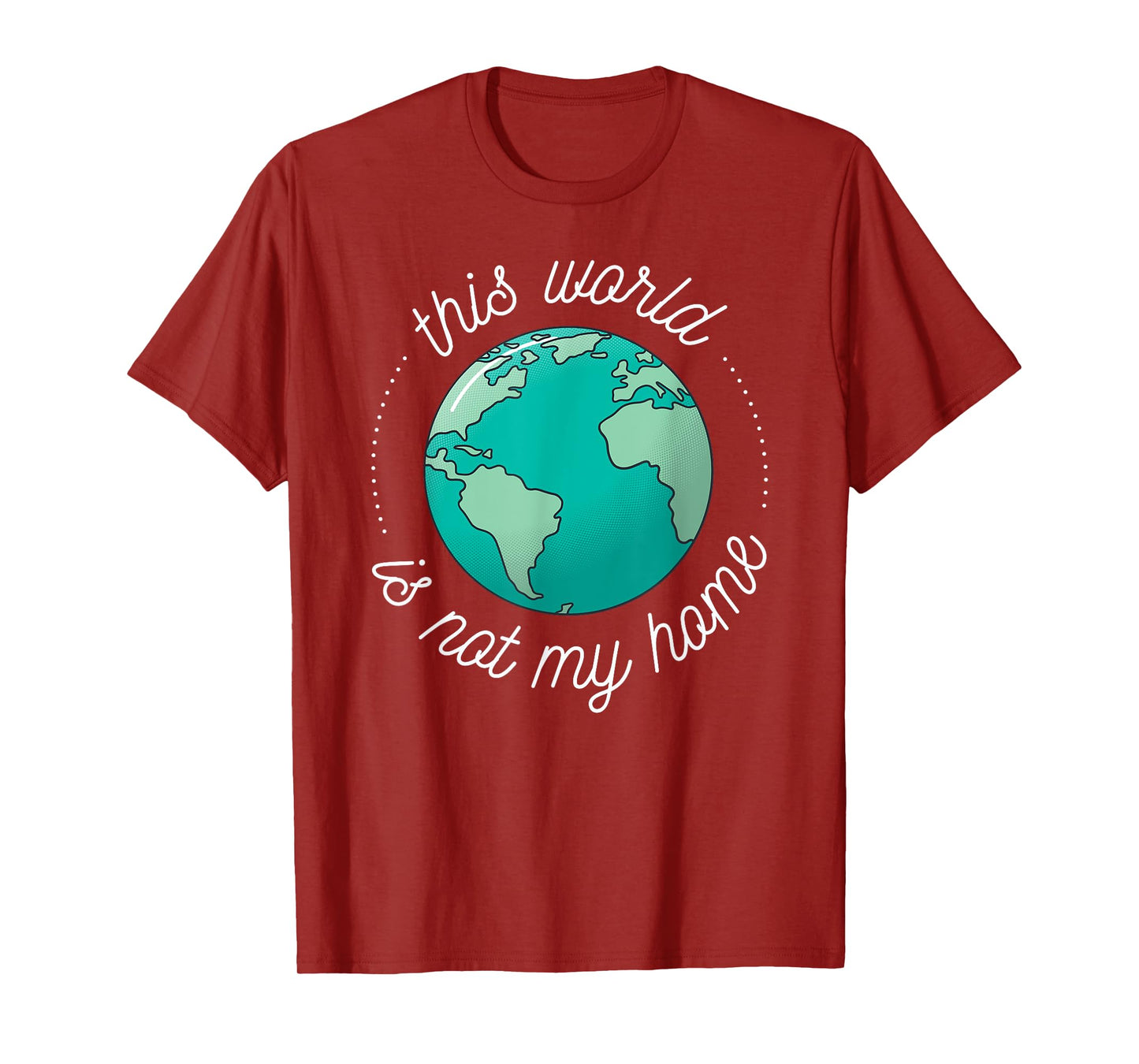 This World is Not My Home Bible Verse Christian Faith in God T-Shirt