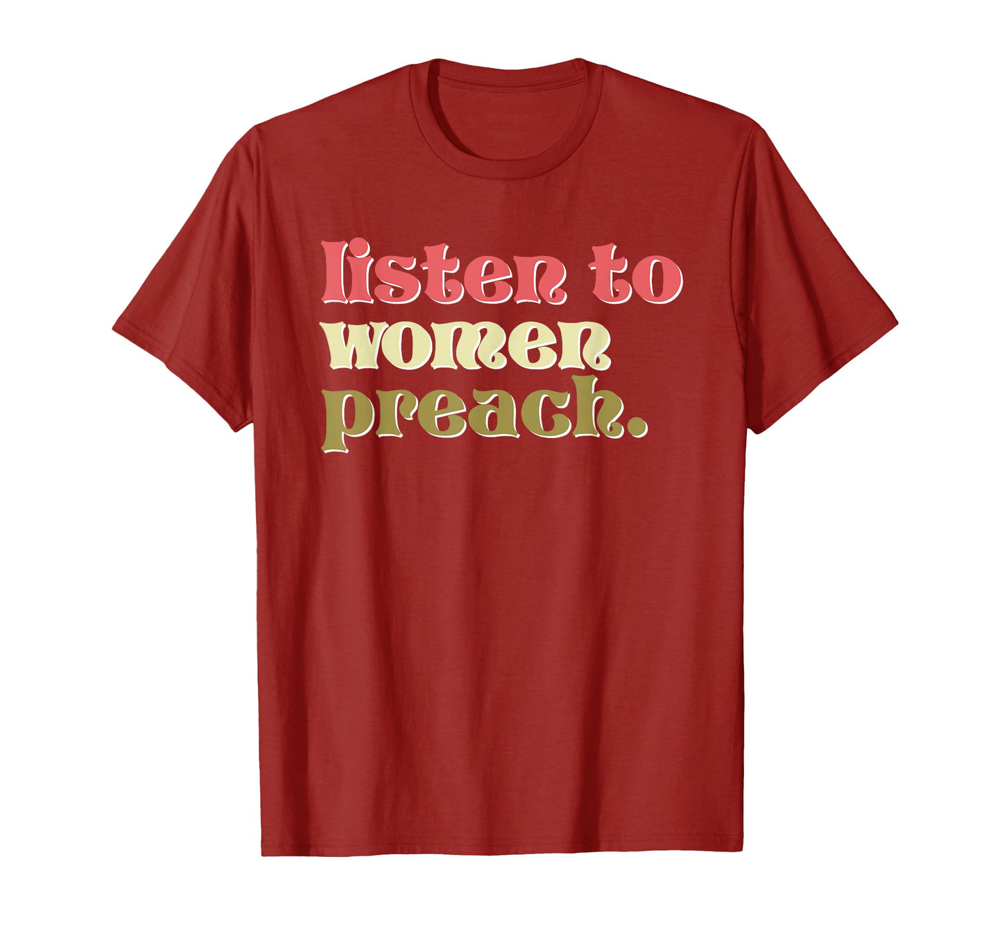 Listen to Women Preach Christian Feminist Quote T-Shirt