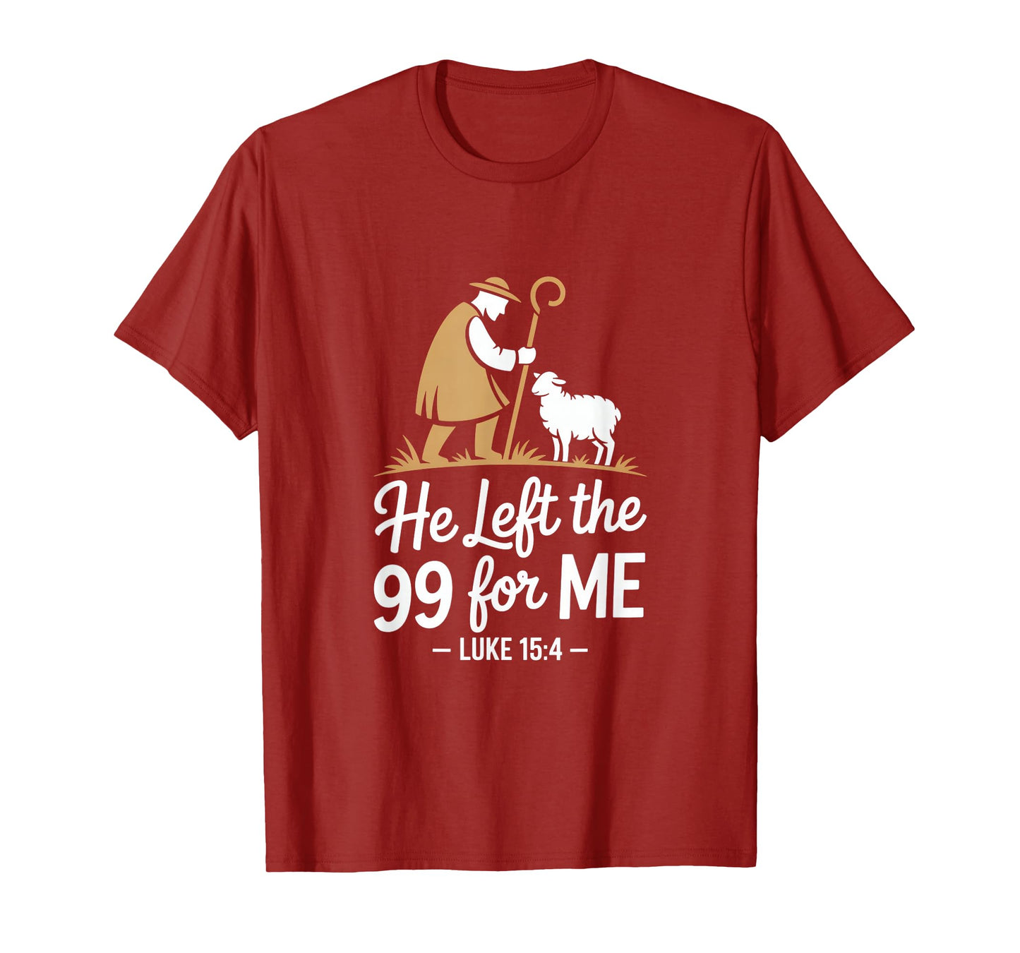 He Left The 99 for Me Luke 15 4 Shepherd and Sheep T-Shirt