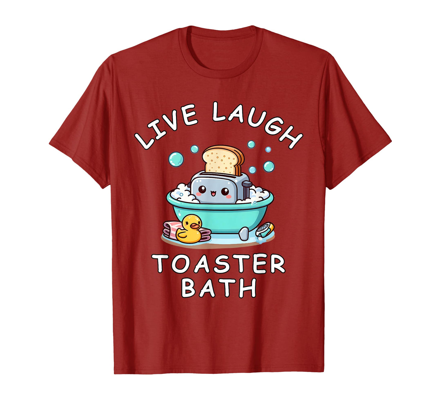 Live Laugh Toaster Bath, Sarcastic Unhinged Meme Saying T-Shirt