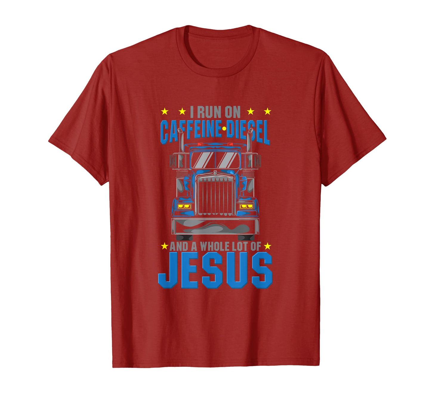 I Run On Caffeine Diesel & Jesus Christian Truck Driver OTR T-Shirt