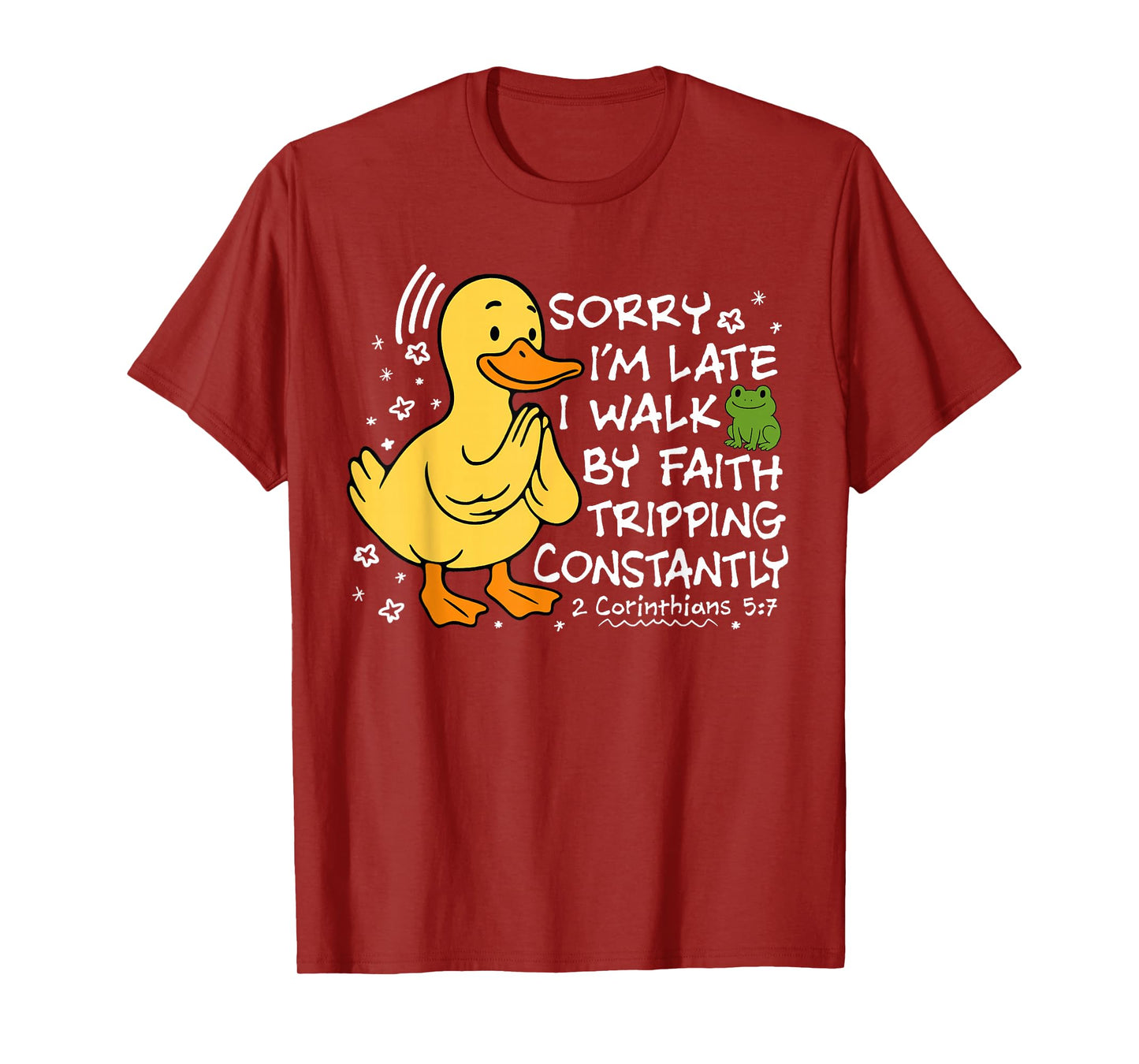 Sorry I’m Late I Walk by Faith Tripping Funny Christian T-Shirt