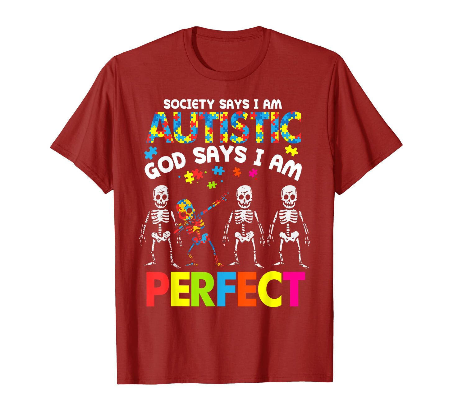 Skeletons Autism Society Says Autistic God Says Im Perfect T-Shirt
