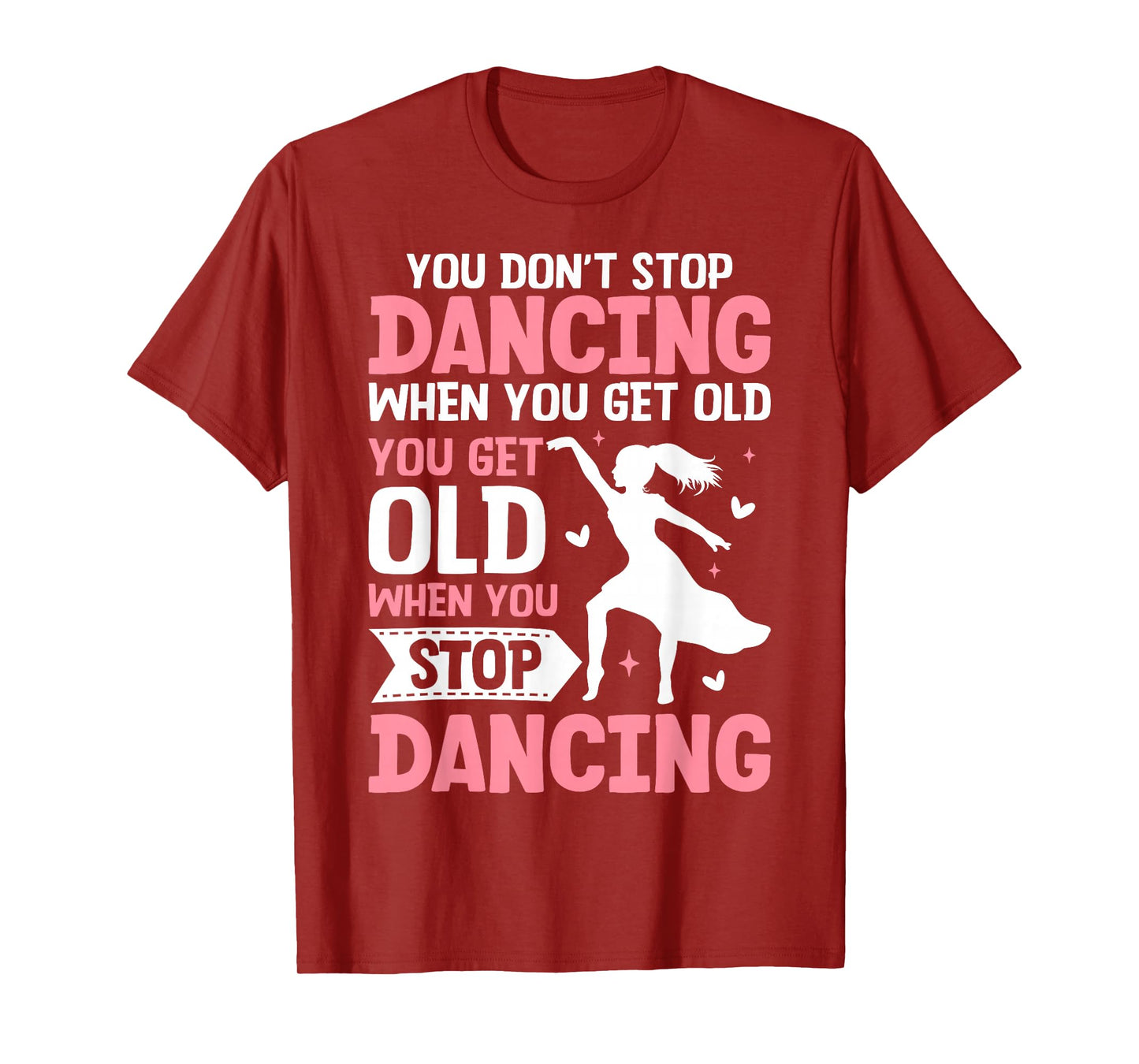 Funny You Do Not Stop Dancing When You Get Old Cute T-Shirt