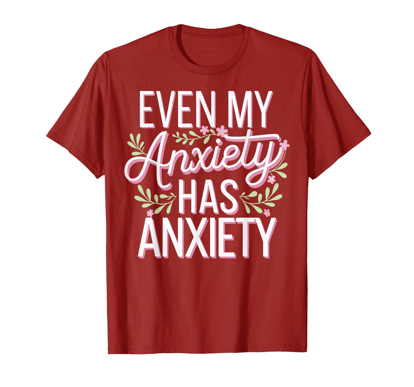 Even My Anxiety Has Anxiety T-Shirt