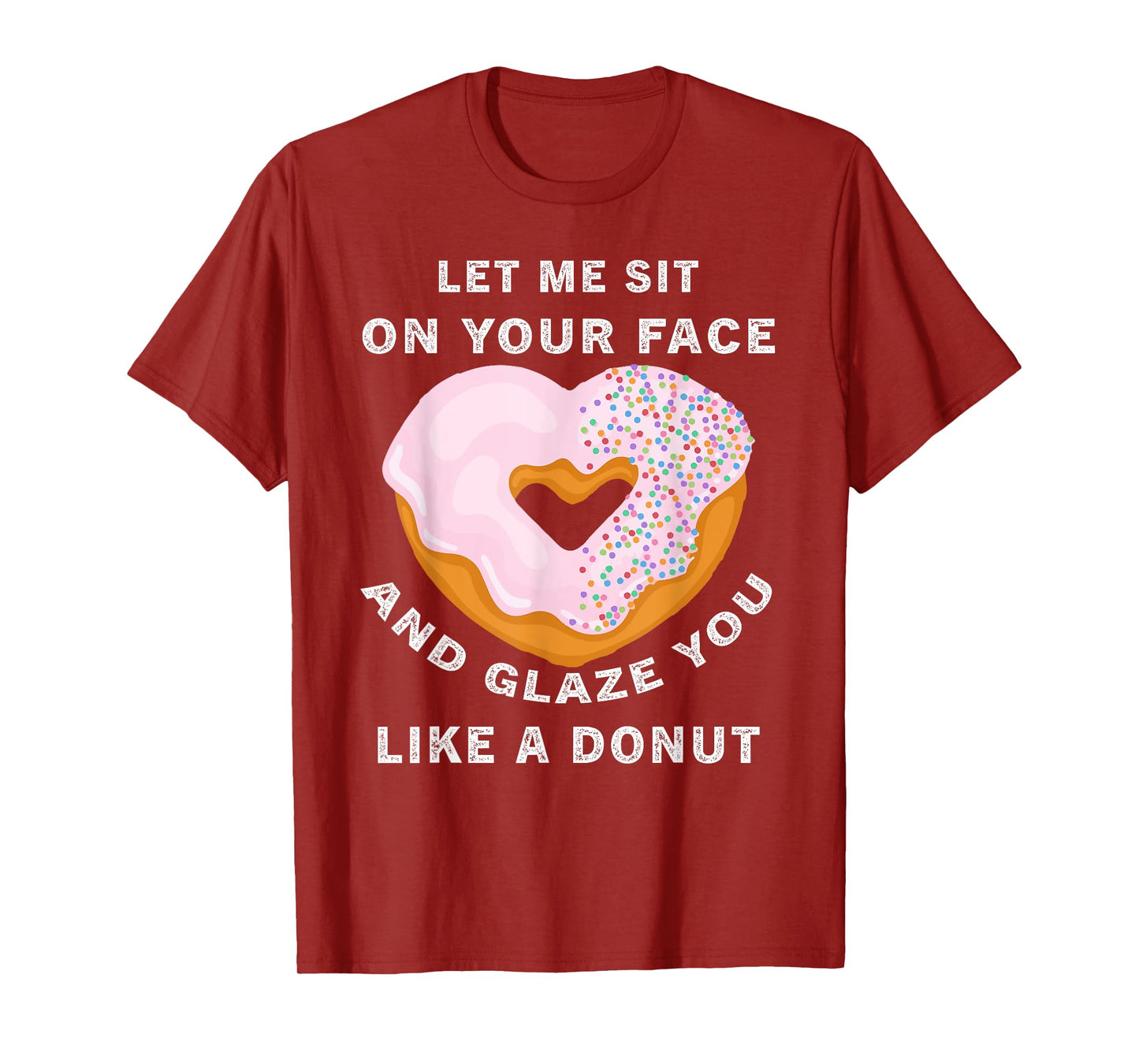 funny Let me sit on your face and glaze you like a donut T-Shirt