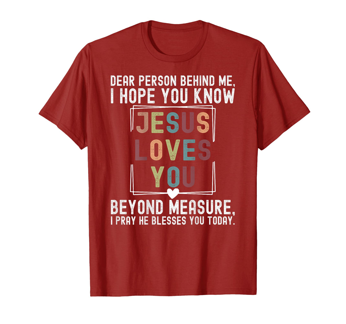 Dear Person Behind Me I Hope You Know Jesus Loves You Beyond T-Shirt
