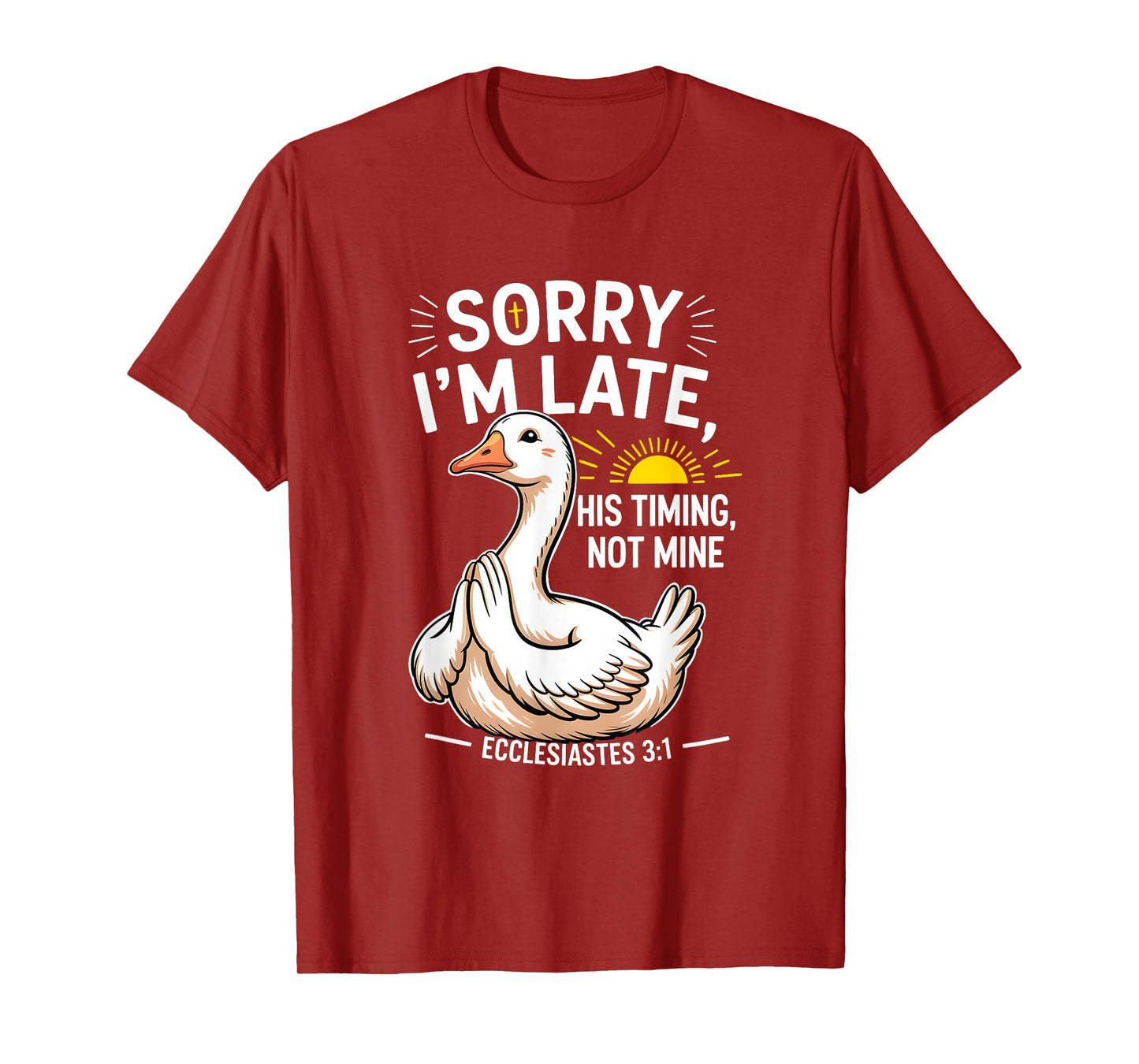 Sorry Im Late His s Timing Not Mine Bible Verse Christian T-Shirt