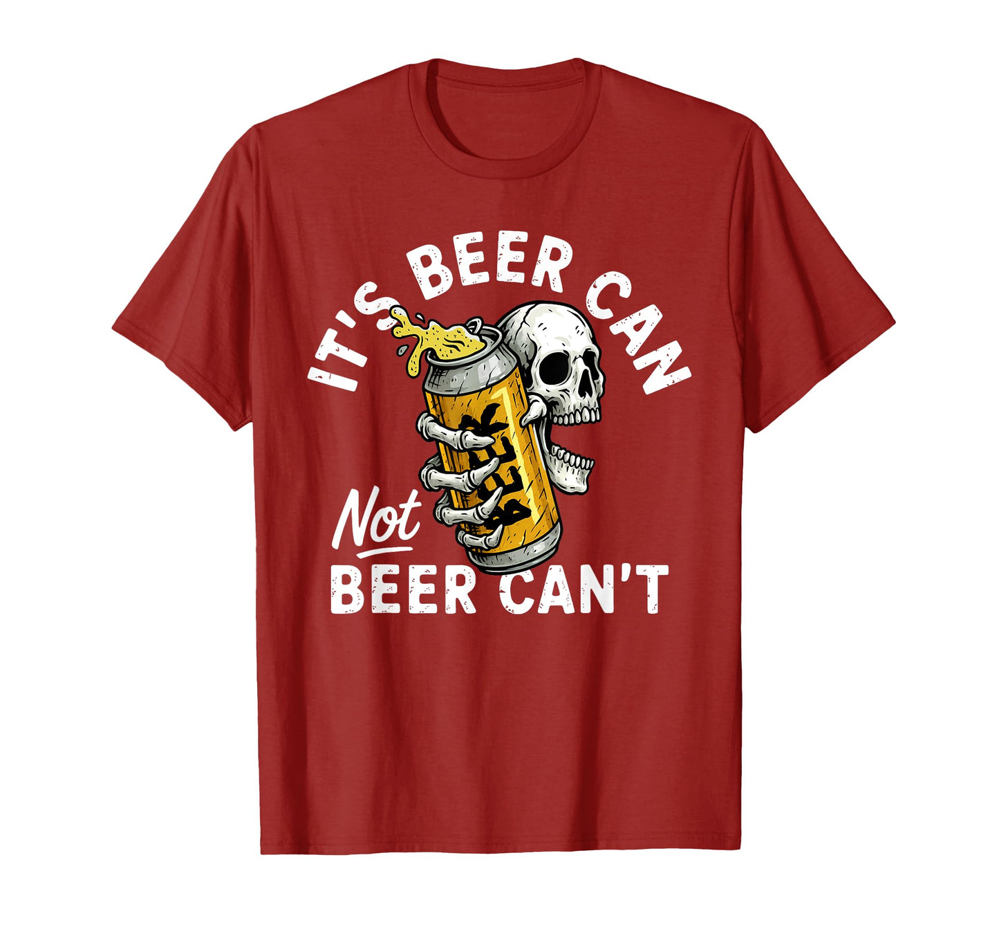 It's Beer Can Not Beer Can Skull Skeleton Drinking Party T-Shirt