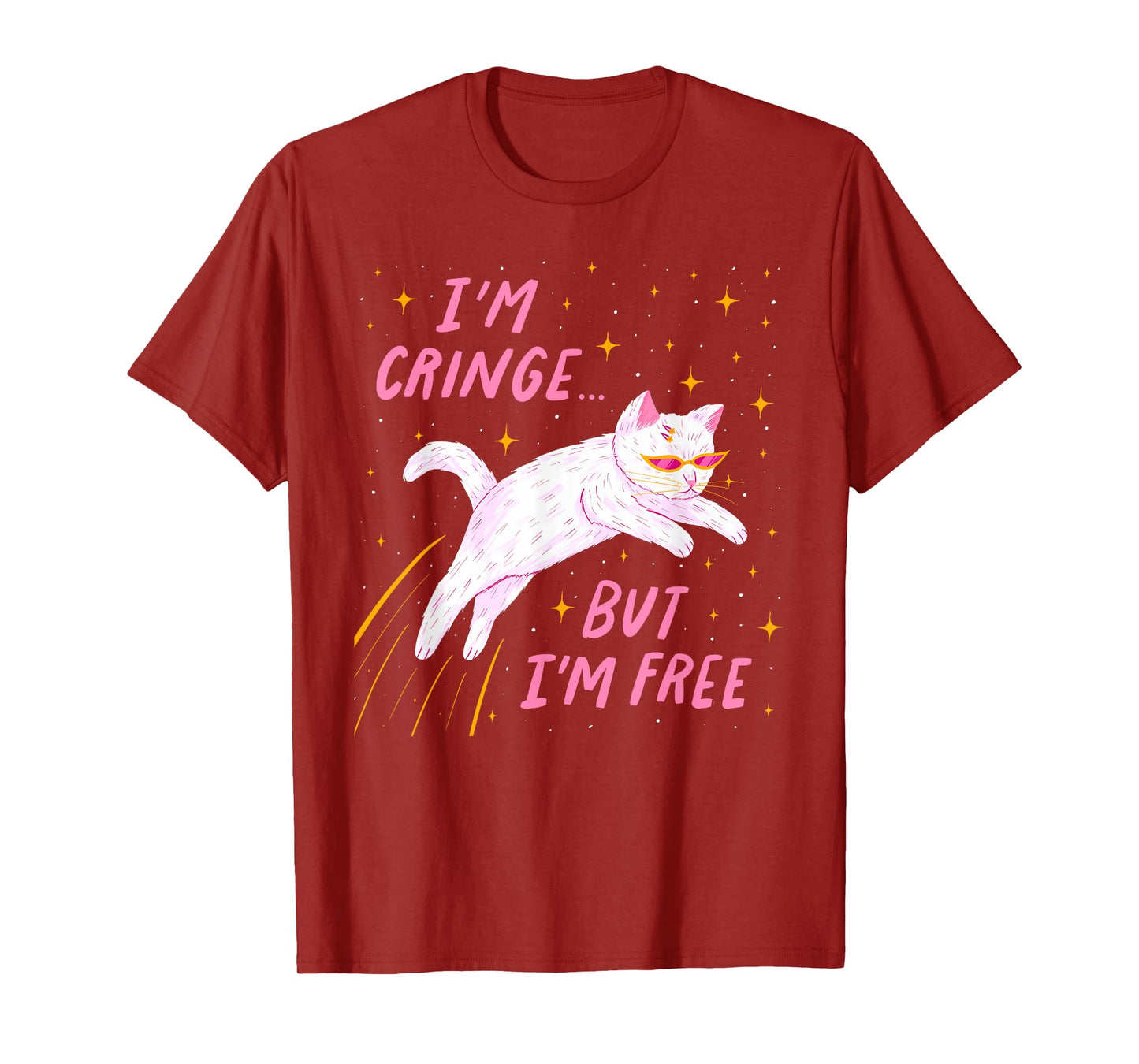 I'M CRINGE BUT I'M FREE Funny T-Shirt