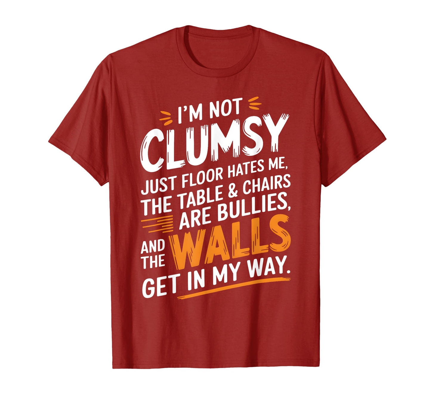 Funny Clumsy Quote Sarcastic Humor Tee for Accident-Prone T-Shirt