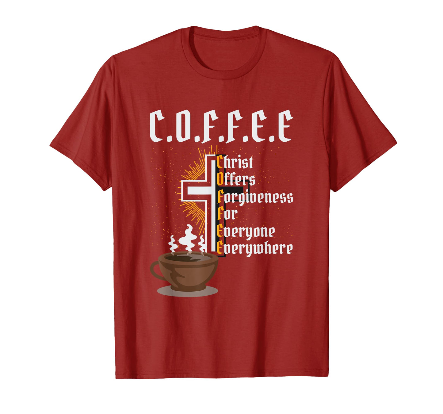 Coffee Christ Offers Forgiveness for Everyone Everywhere T-Shirt