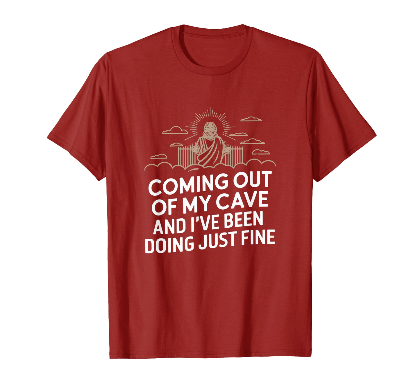 Jesus Coming Out Of My Cave And I've Been Doing Just Fine T-Shirt