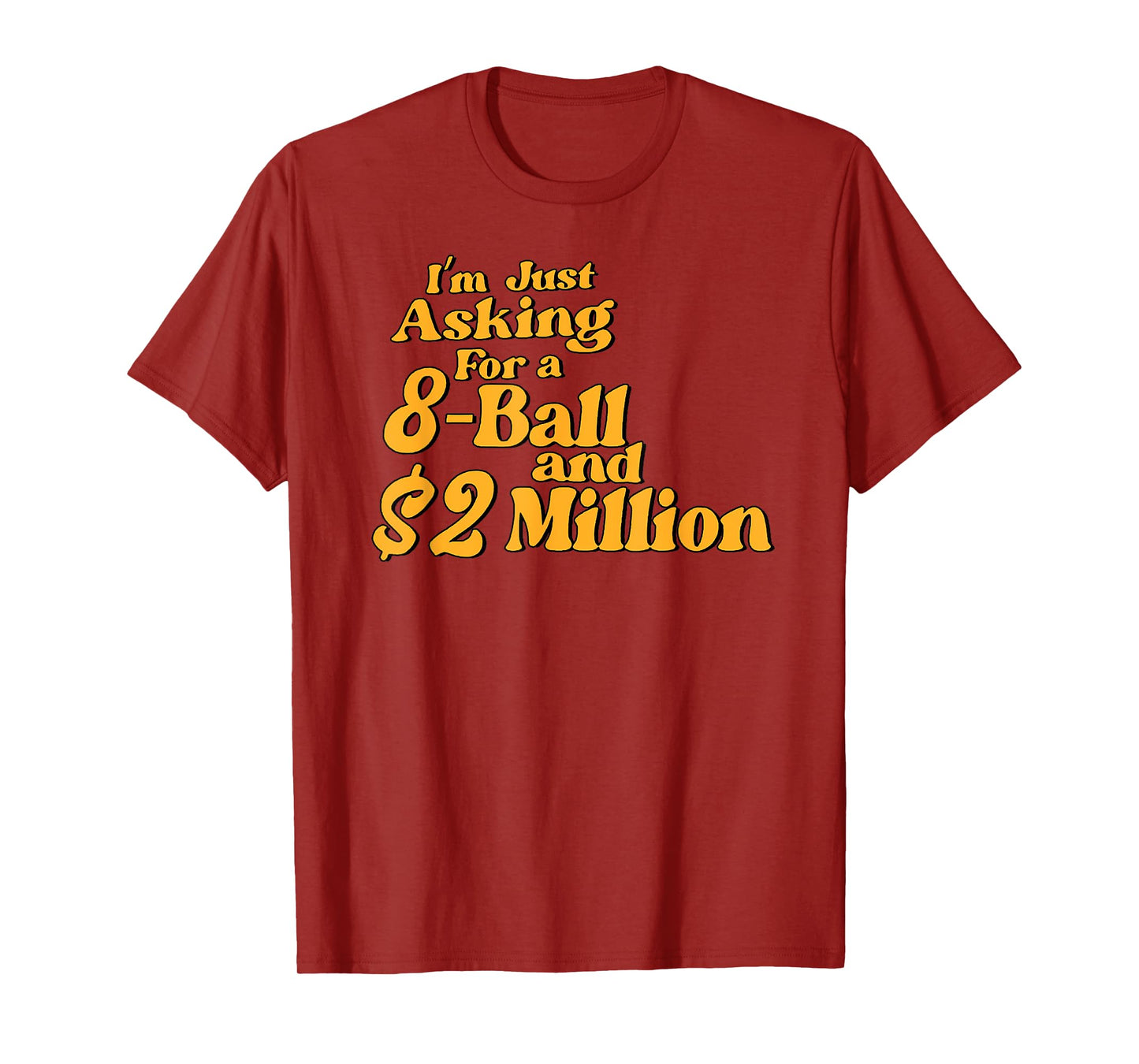 Vintage I'm Just Asking for A 8 Ball and 2 Million Dollars T-Shirt