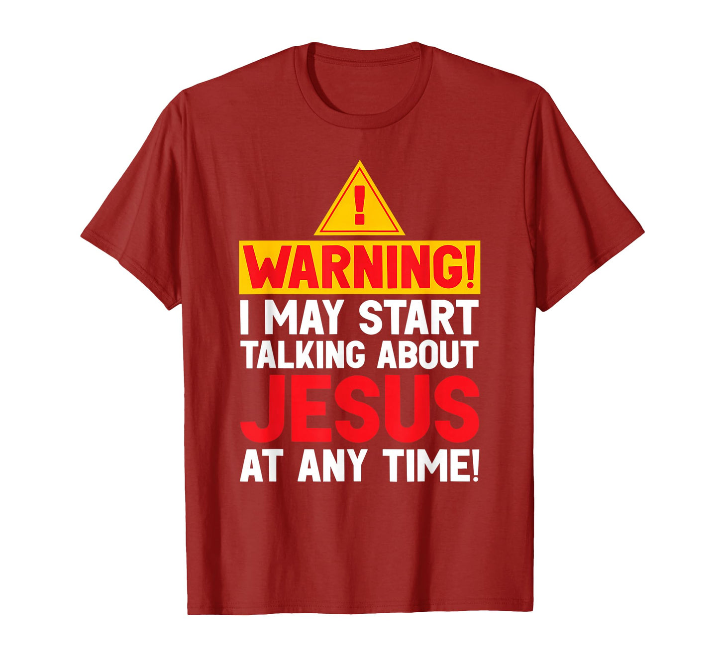 Funny Warning I May Start Talking About Jesus at Any Time T-Shirt