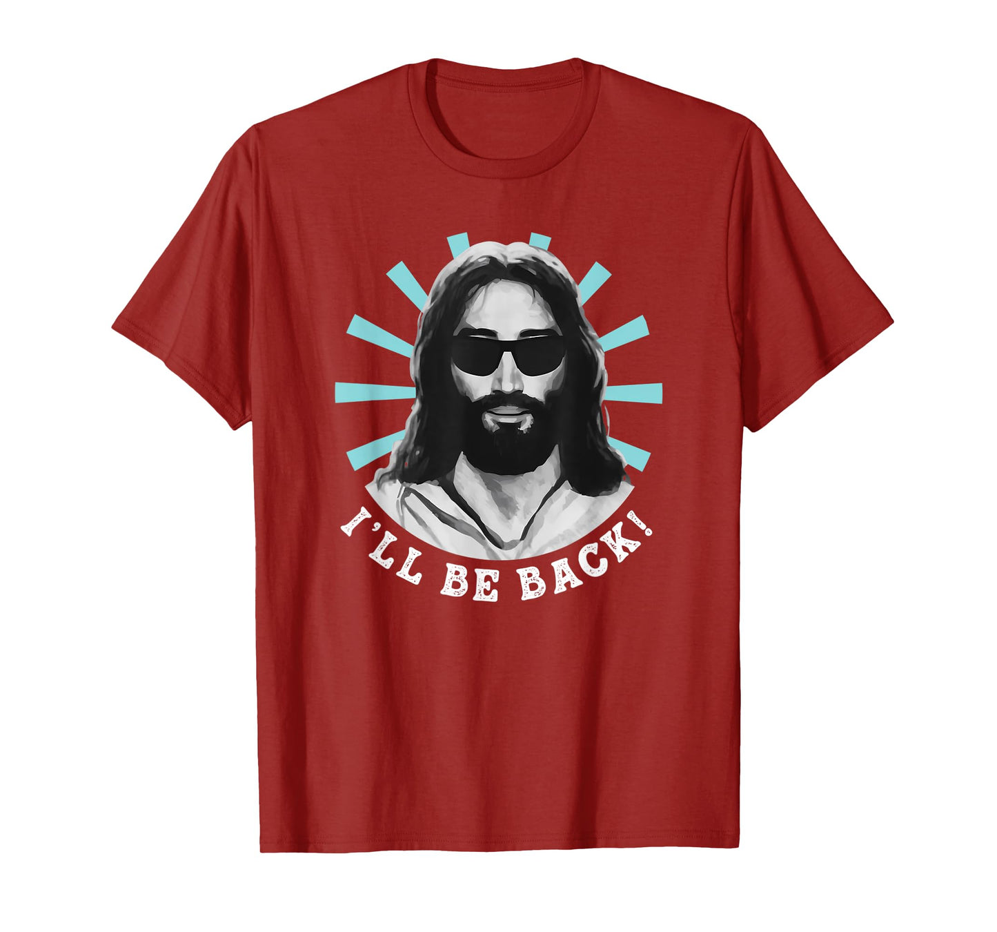 Funny I'll Be Back Jesus Christ Christian God Quote T-Shirt