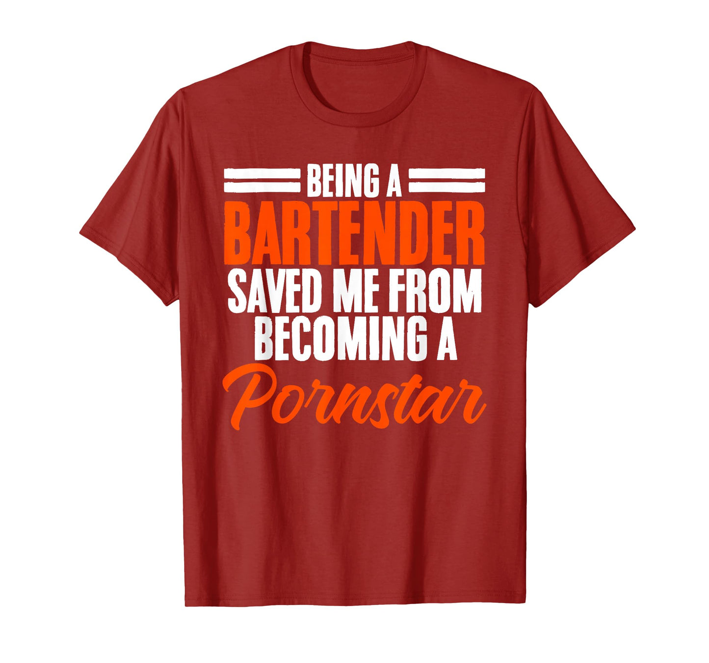 Being a Bartender Saved Me From Becoming a Pornstar T-Shirt