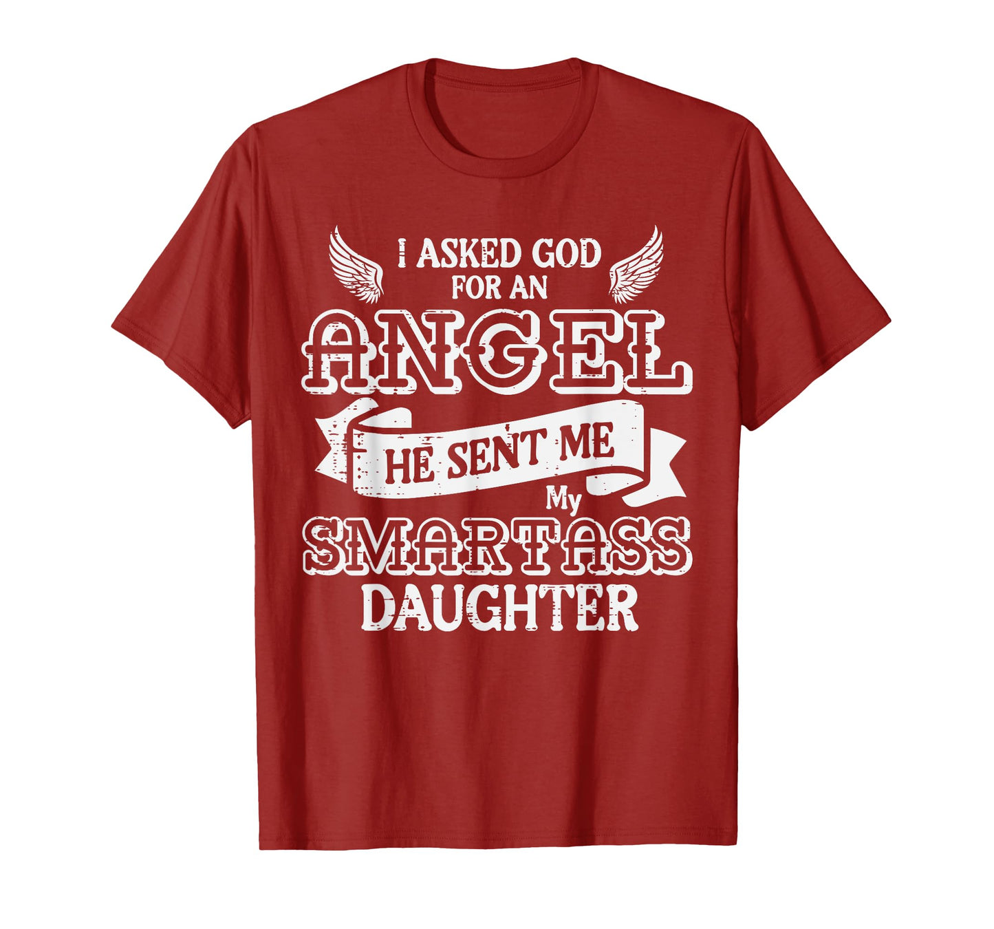 I Asked God For Angel Smartass Daughter Fathers Day Dad Papa T-Shirt