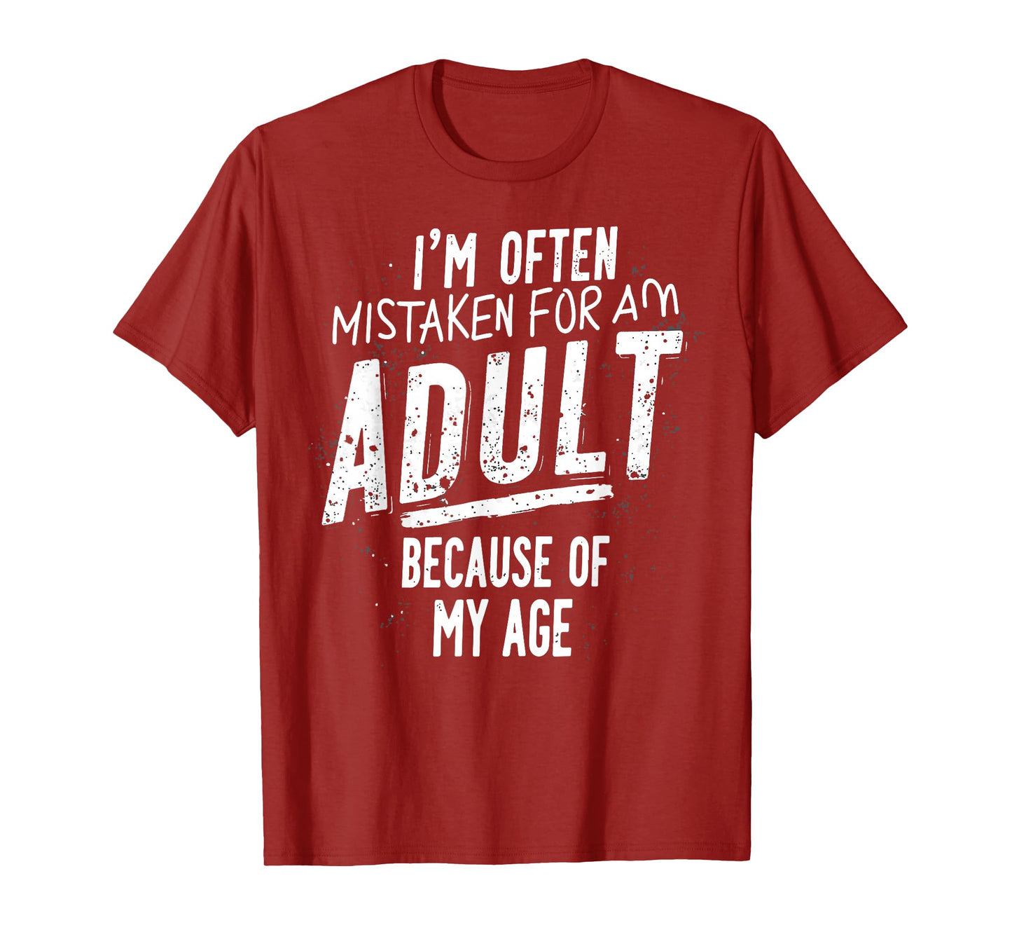 Funny I'm Often Mistaken For An Adult Because Of My Age T-Shirt