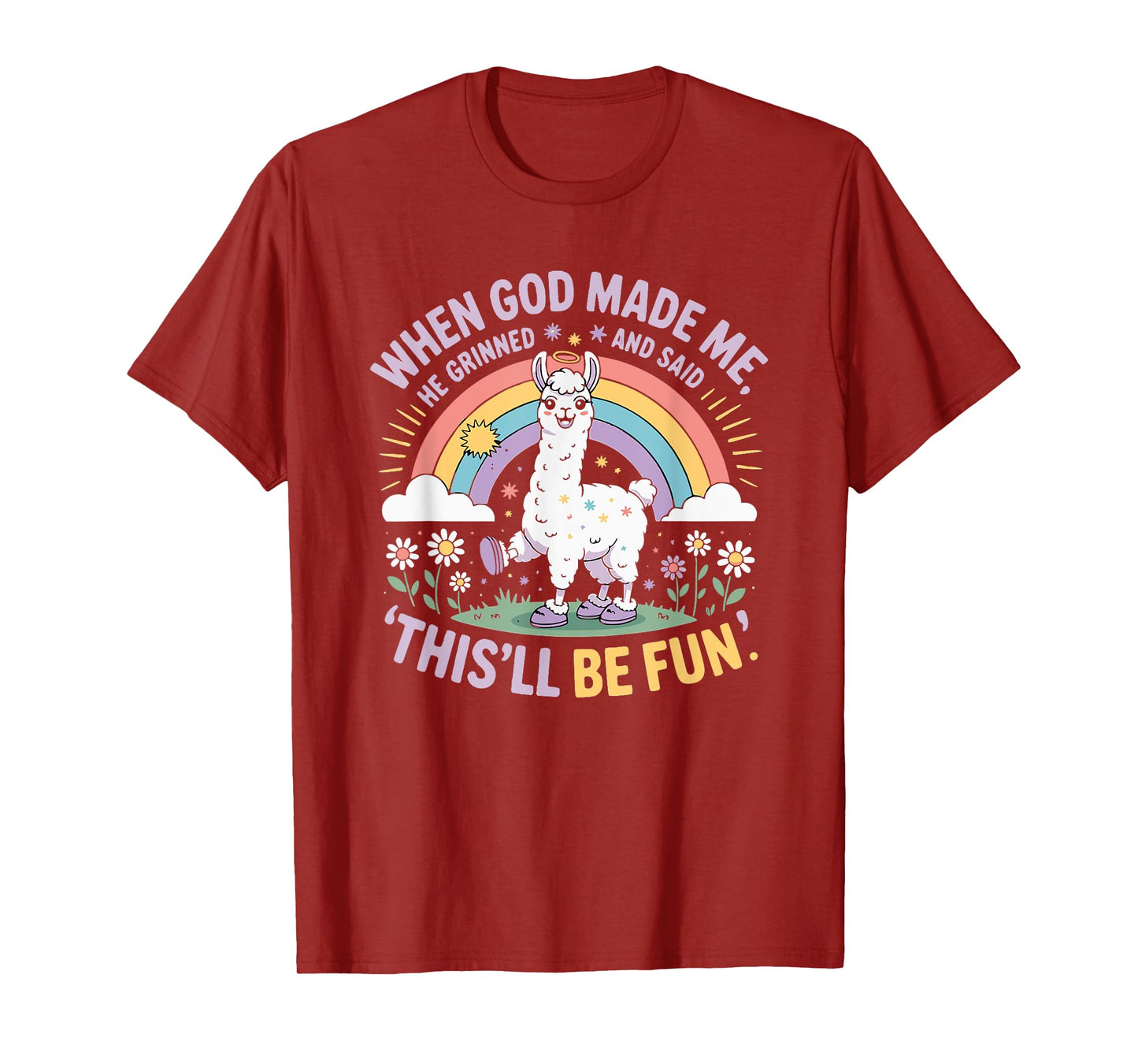 When God Made Me He Grinned and Said Funny Llama Teens Mom T-Shirt