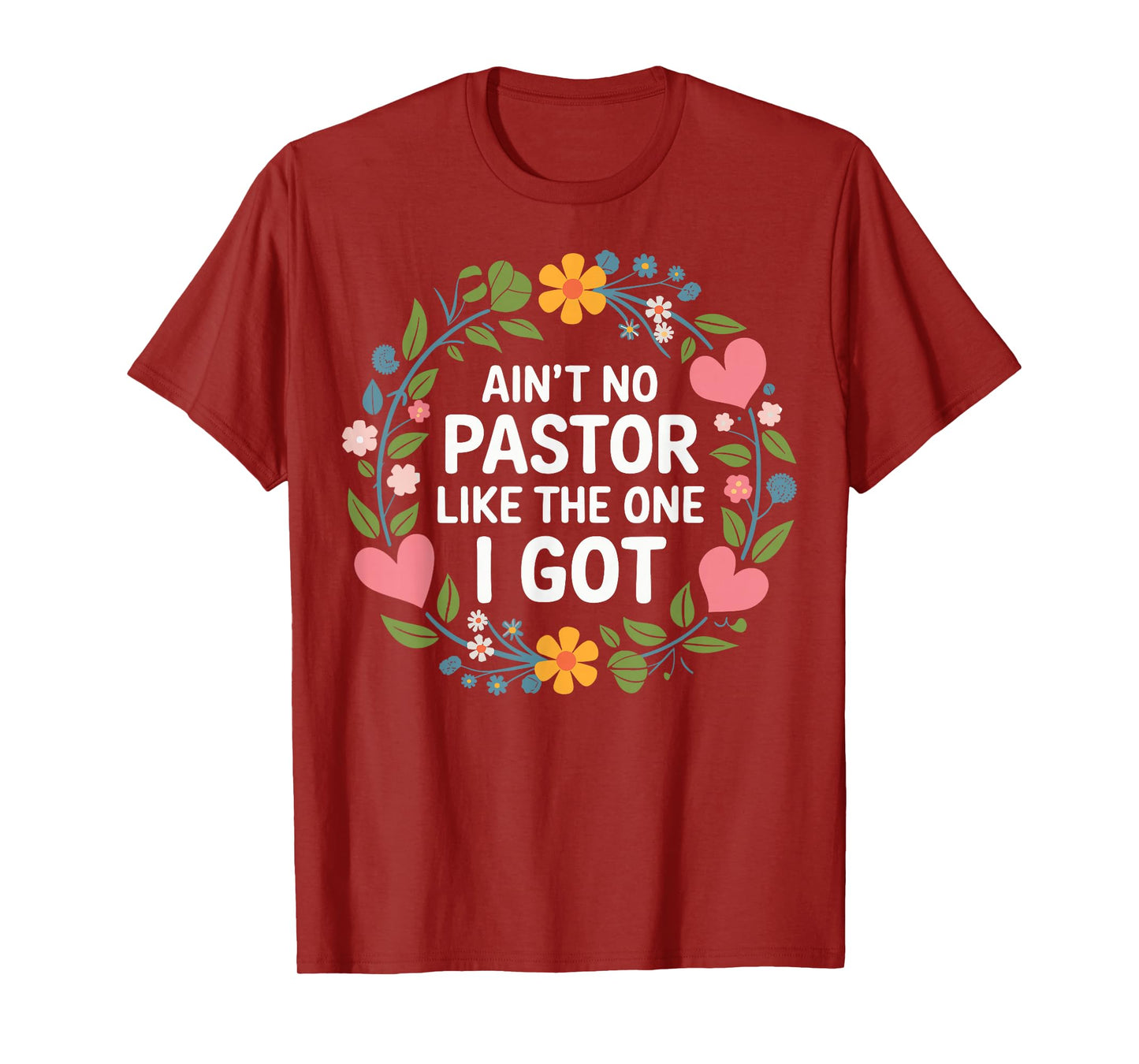 Ain't No Pastor Like The One I Got T-Shirt