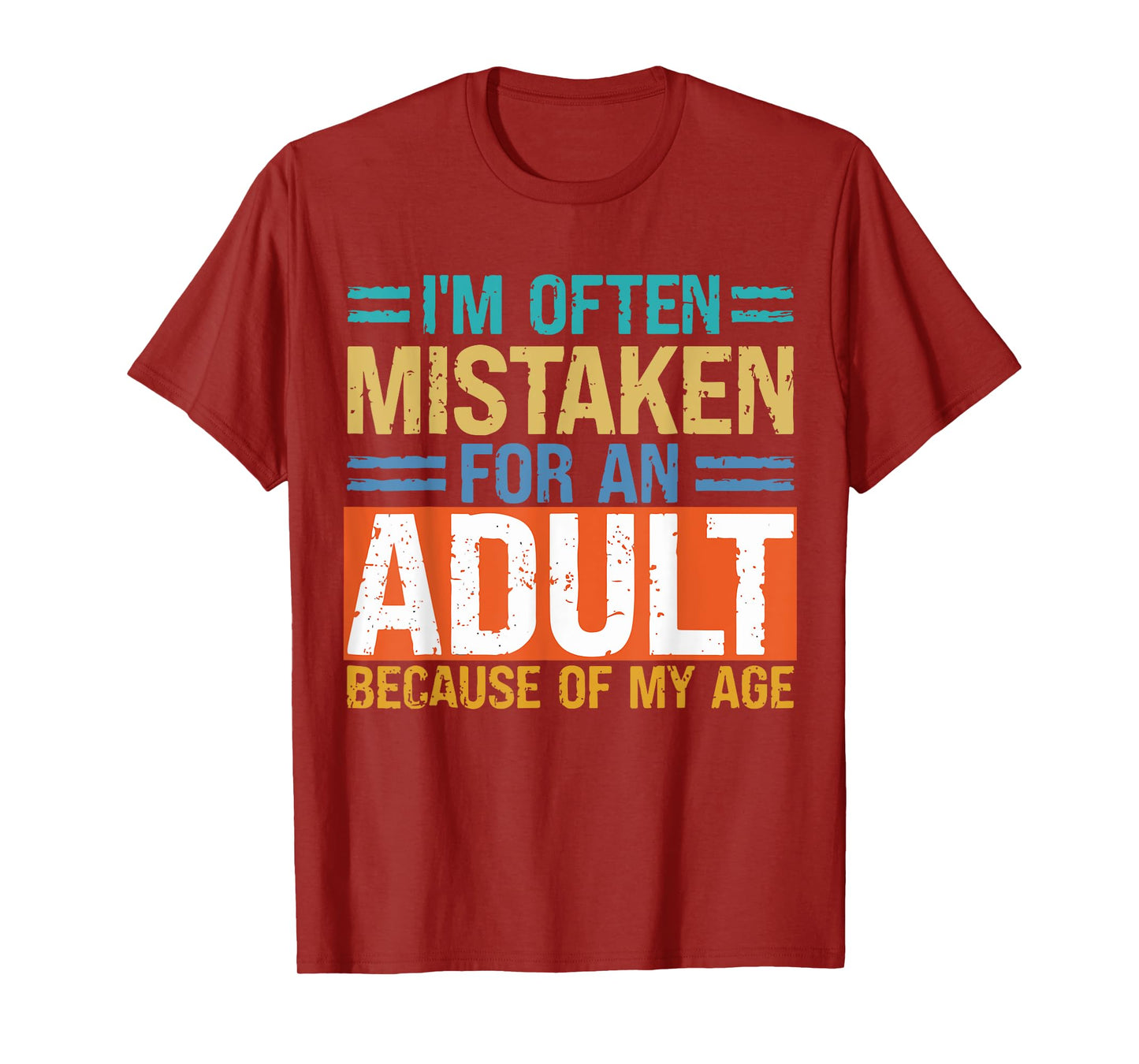 I'm Often Mistaken For An Adult Because Of My Age Funny T-Shirt
