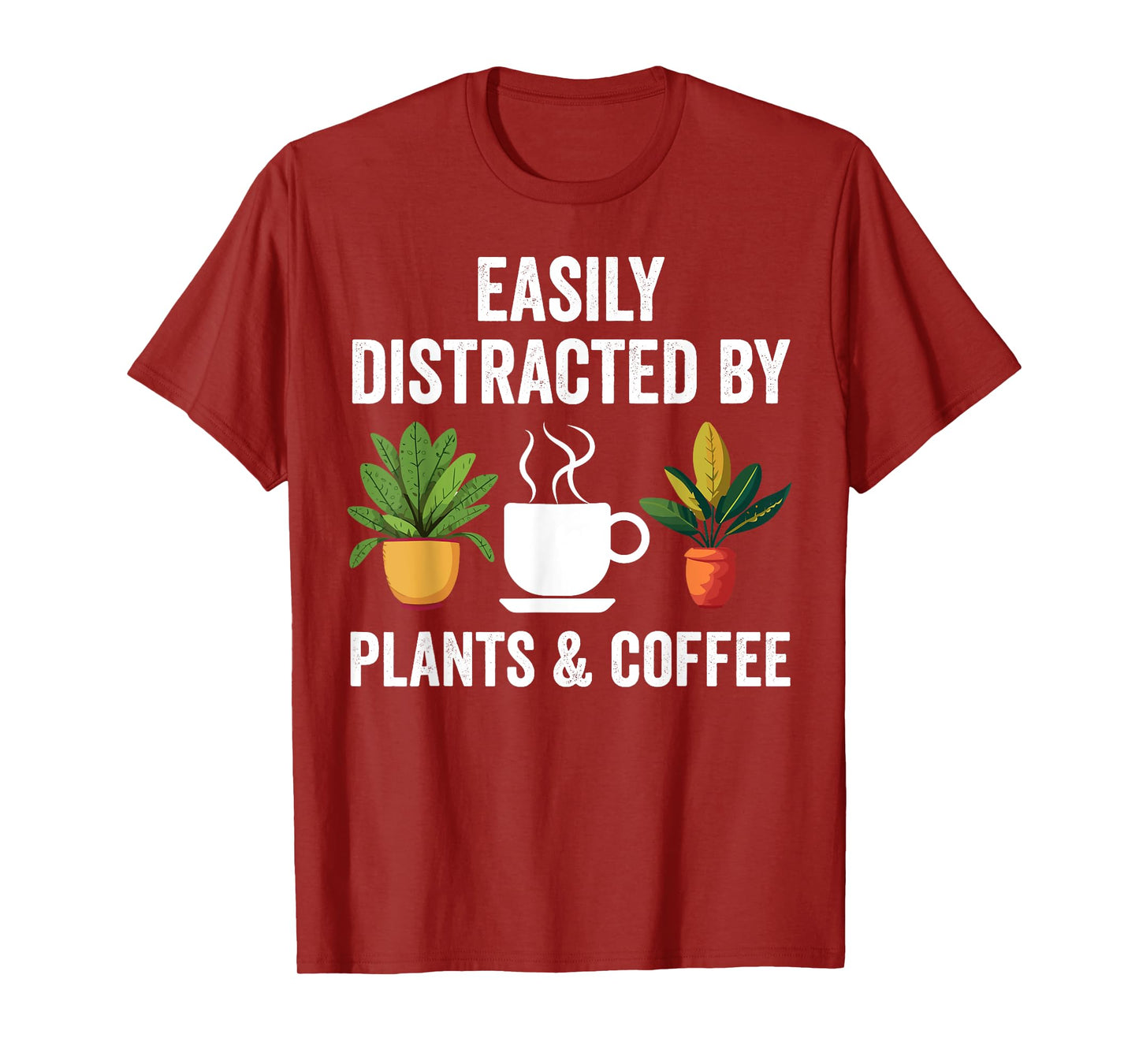 Easily Distracted By Plants & Coffee Funny Plant Lover T-Shirt