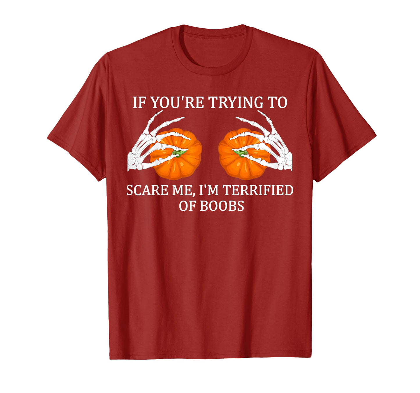 If You're Trying To Scare Me I'm Terrified Of Boobs Adult T-Shirt