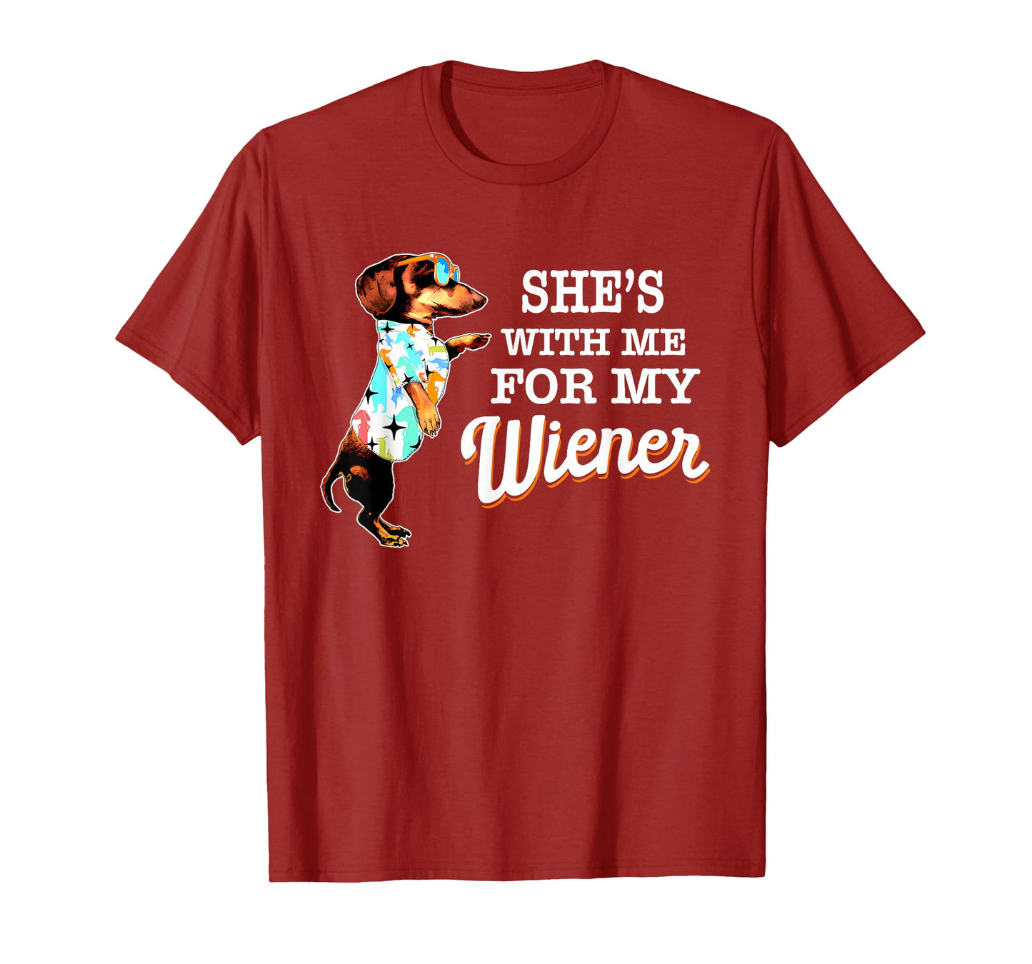 She's With Me For My Wiener Funny Dog Lovers T-Shirt