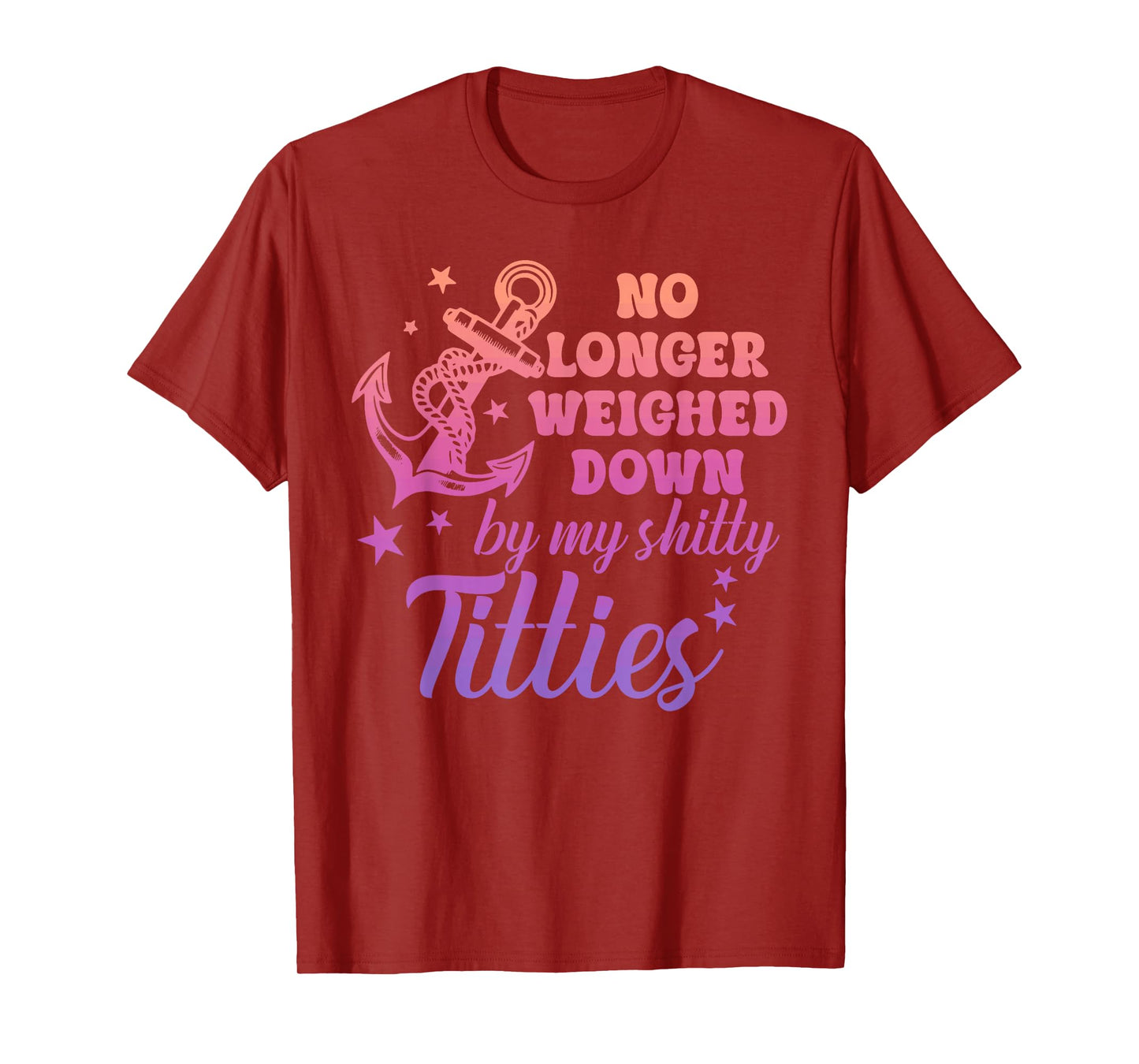 No Longer Weighed Down by My Shitty Titties Breast Cancer T-Shirt