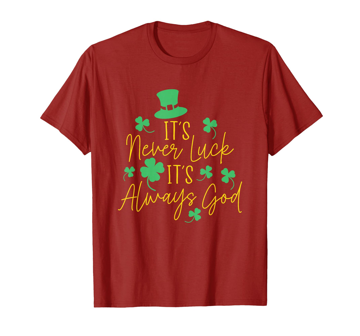 It's Never Luck It's Always God Christian St. Patrick's Day T-Shirt