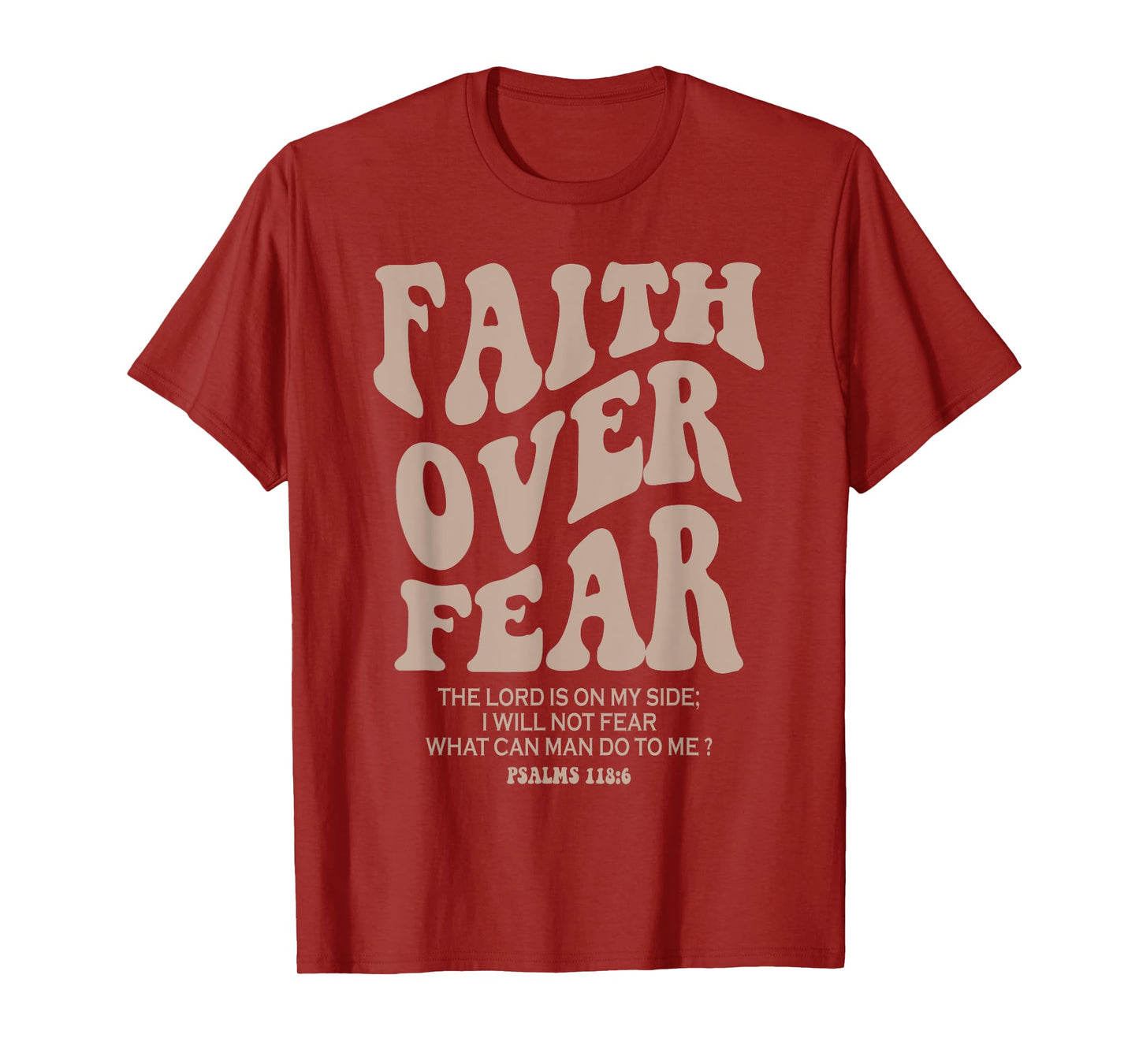 Christian Faith Jesus Bible Verse Psalms Faith Over Fear T-Shirt