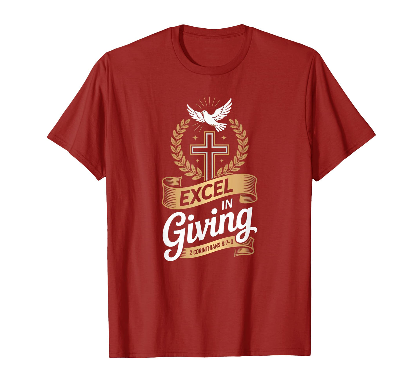 Excel in Giving Cross 2 Corinthians 8:7–9 Generosity T-Shirt