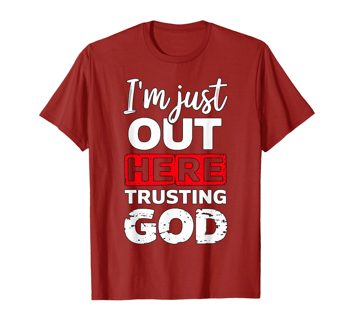 I'm just out here trusting God Christian religious T-Shirt