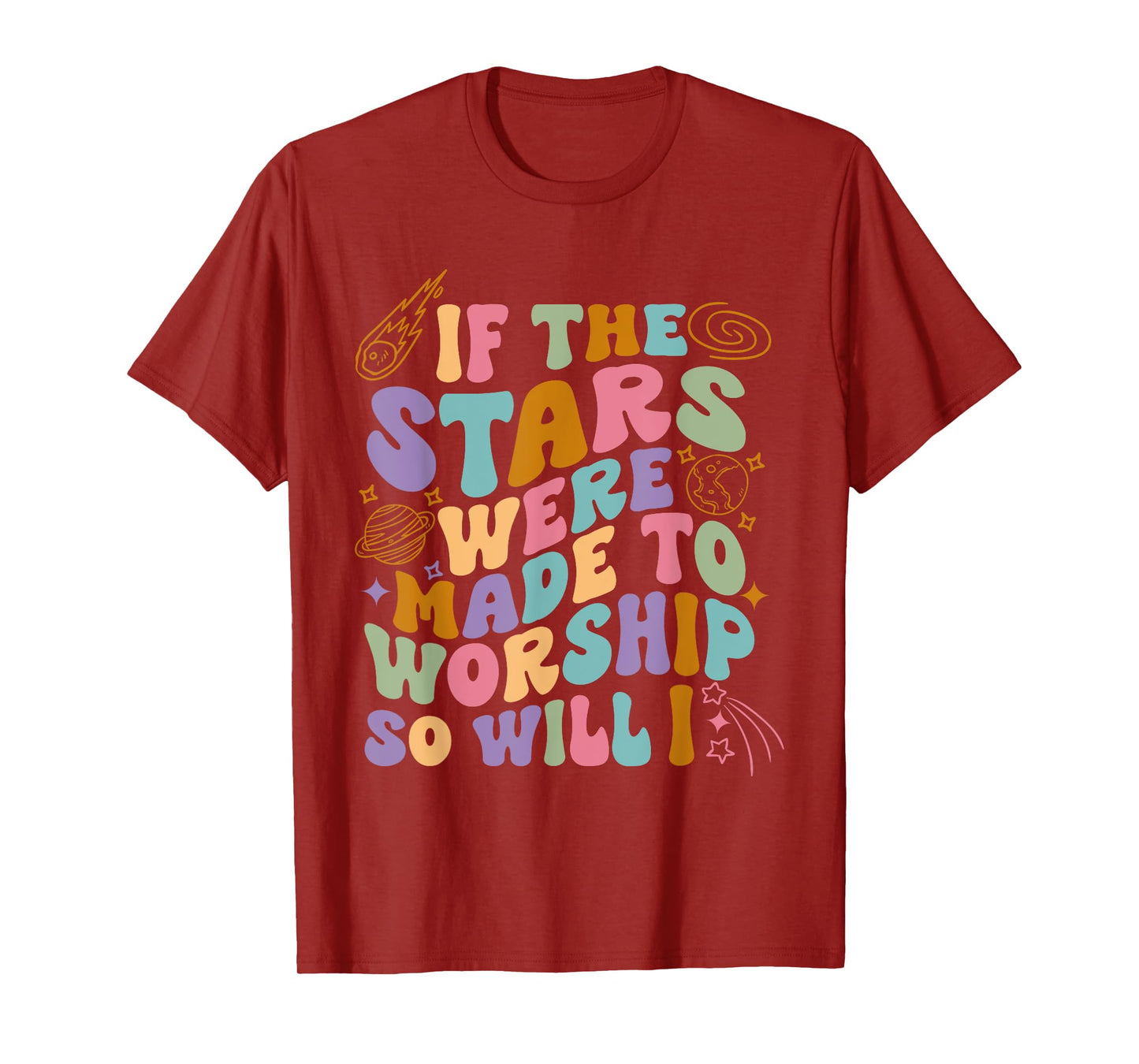 If The Stars Were Made To Worship So Will I Retro Christian T-Shirt