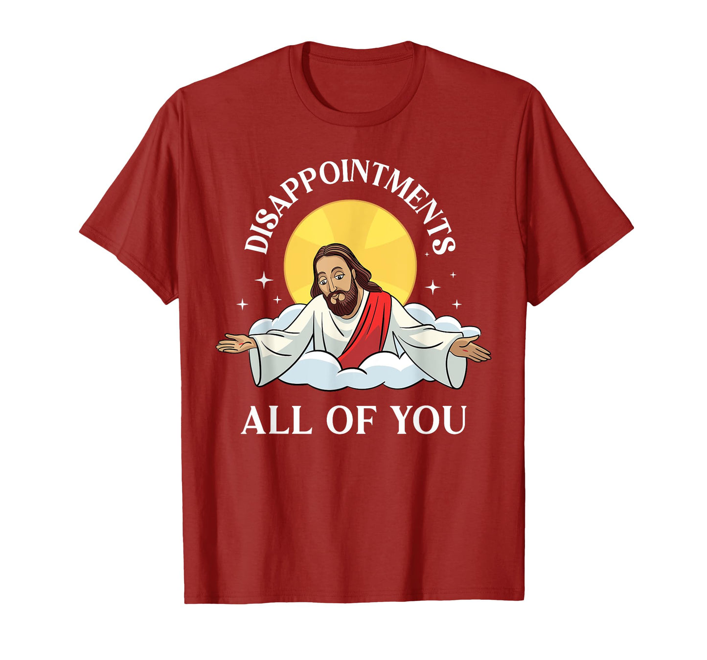 Jesus-Christ Meme You Are All Disappointments Christian T-Shirt