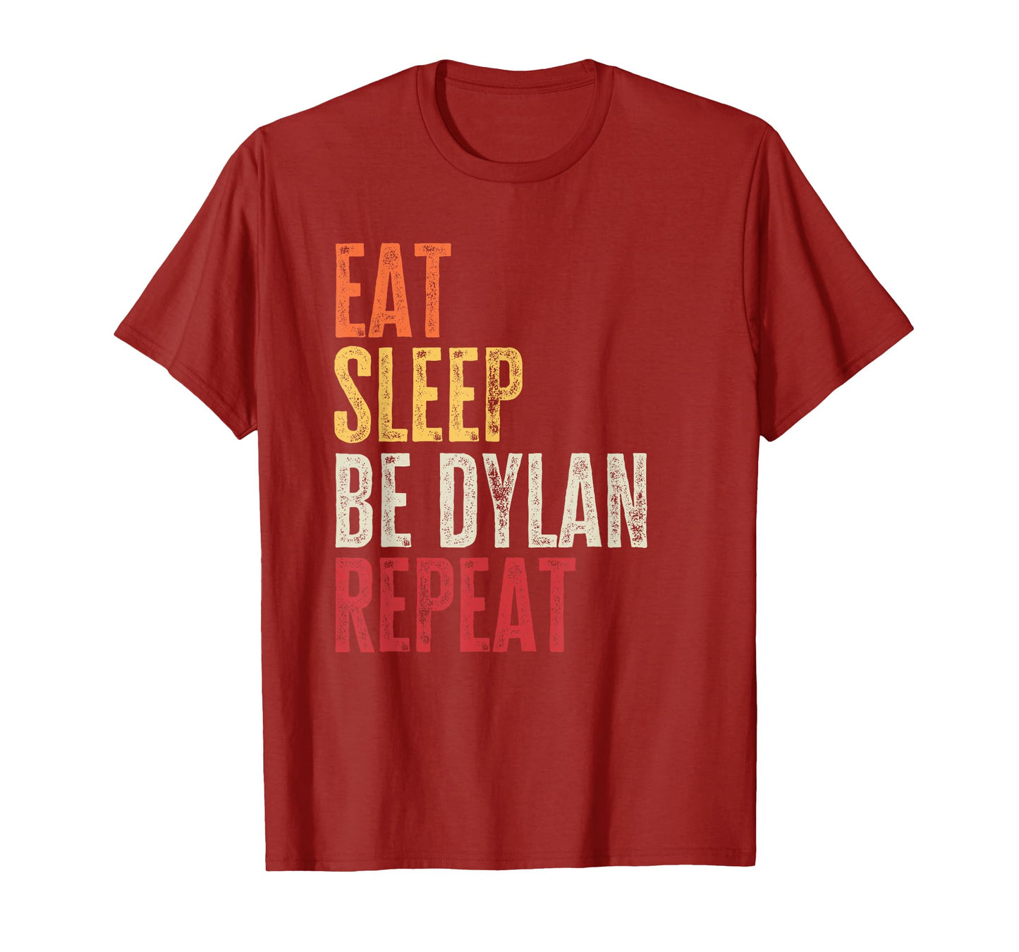 Personalized Name Funny Retro Eat Sleep Be Dylan T-Shirt