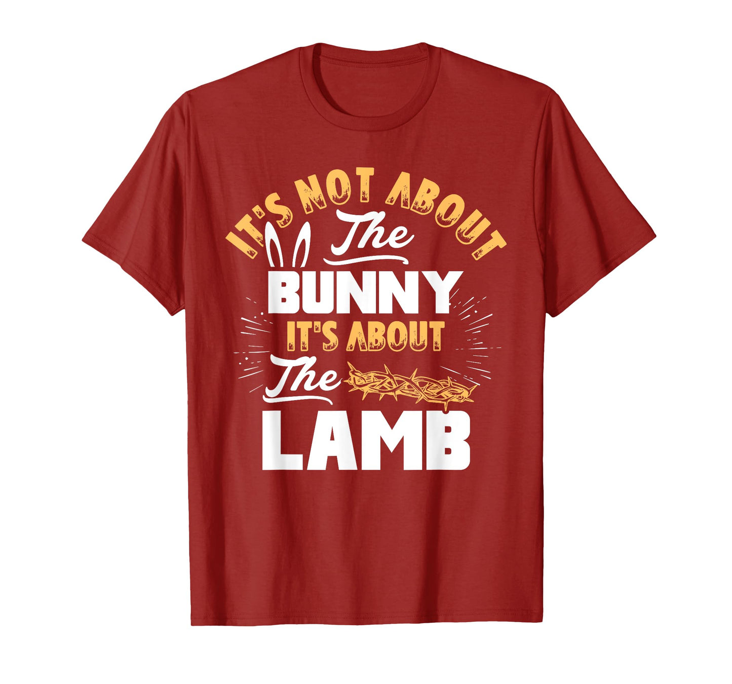 It's Not About The Bunny It's About The Lamb Funny Easter T-Shirt